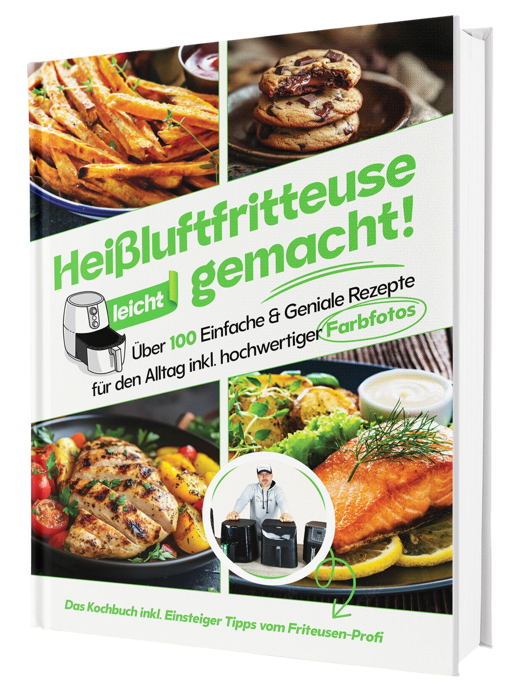 Vorderes Coverbild Heißluftfritteuse leicht gemacht! Über 100 Einfache & Geniale Rezepte für den Alltag | Das Heissluftfritteuse Kochbuch inkl. Einsteiger Tipps vom Friteusen-Profi (Überarbeitete Ausgabe)