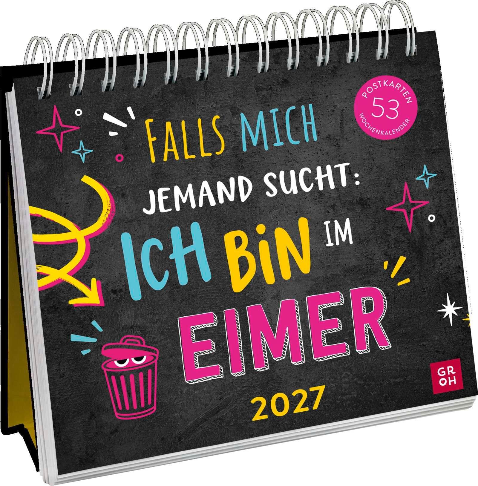 Vorderes Coverbild Postkartenkalender 2027: Falls mich jemand sucht: Ich bin im Eimer