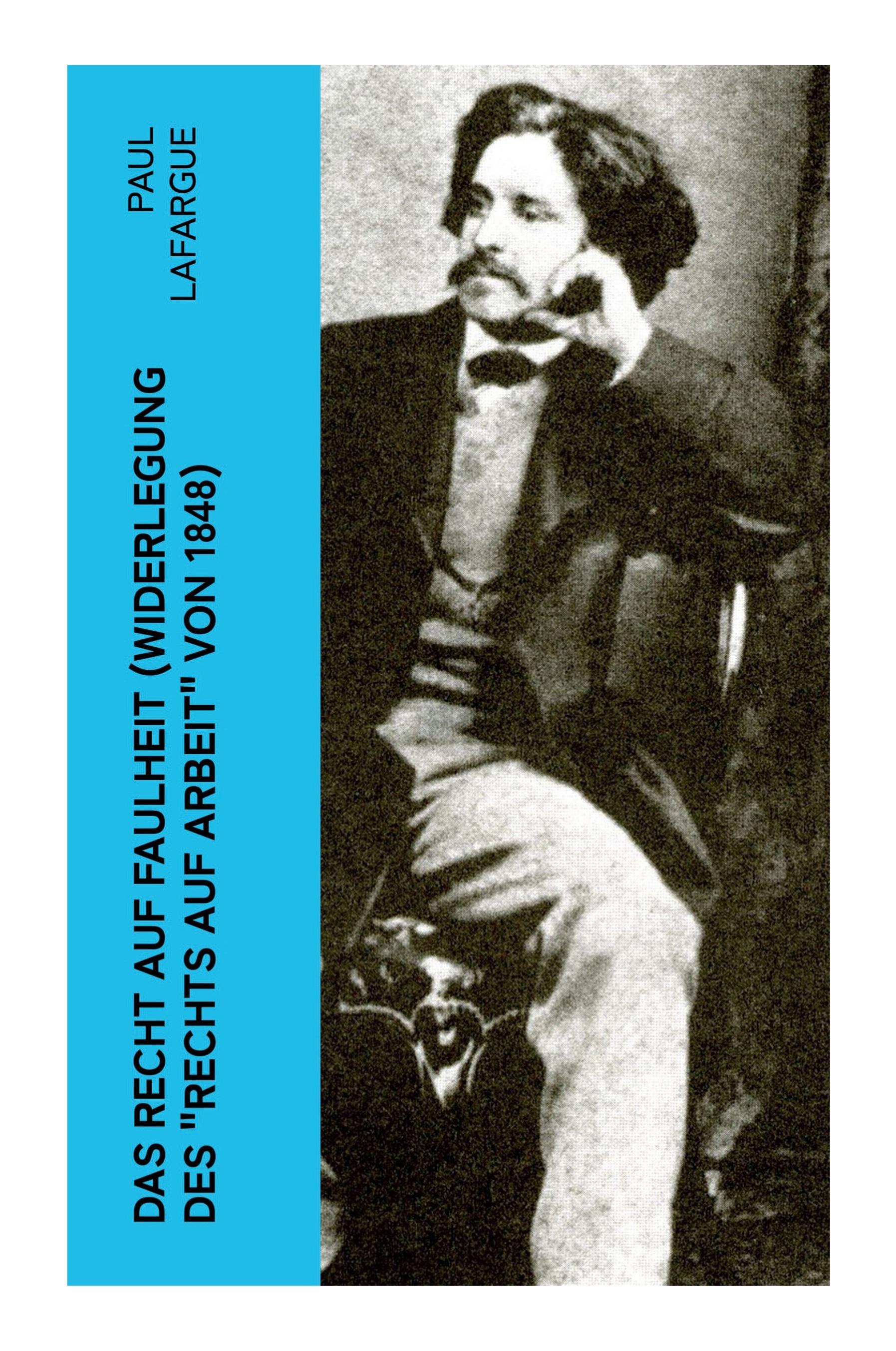 Vorderes Coverbild Das Recht auf Faulheit (Widerlegung des "Rechts auf Arbeit" von 1848)