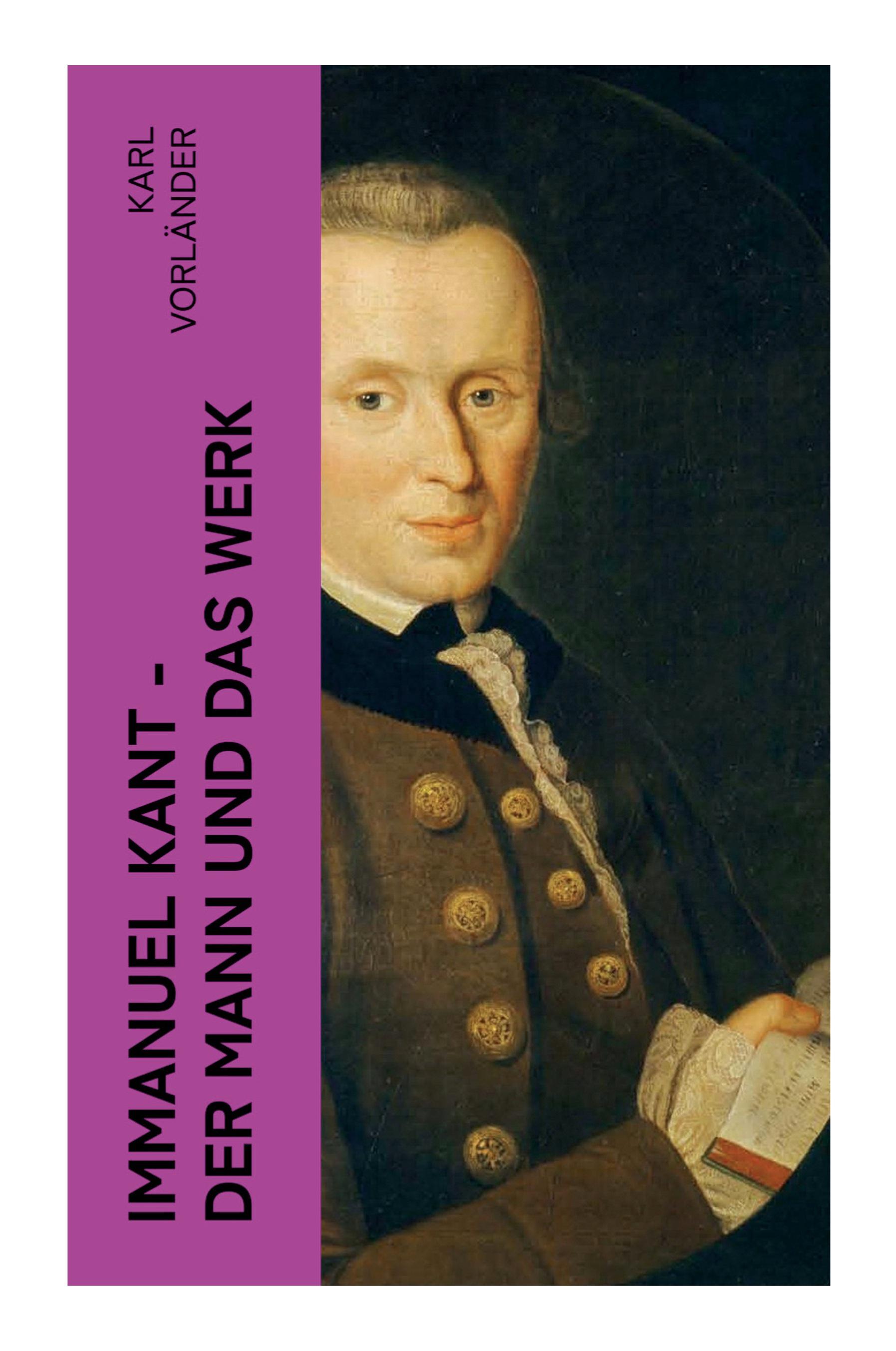 Vorderes Coverbild Immanuel Kant - Der Mann und das Werk