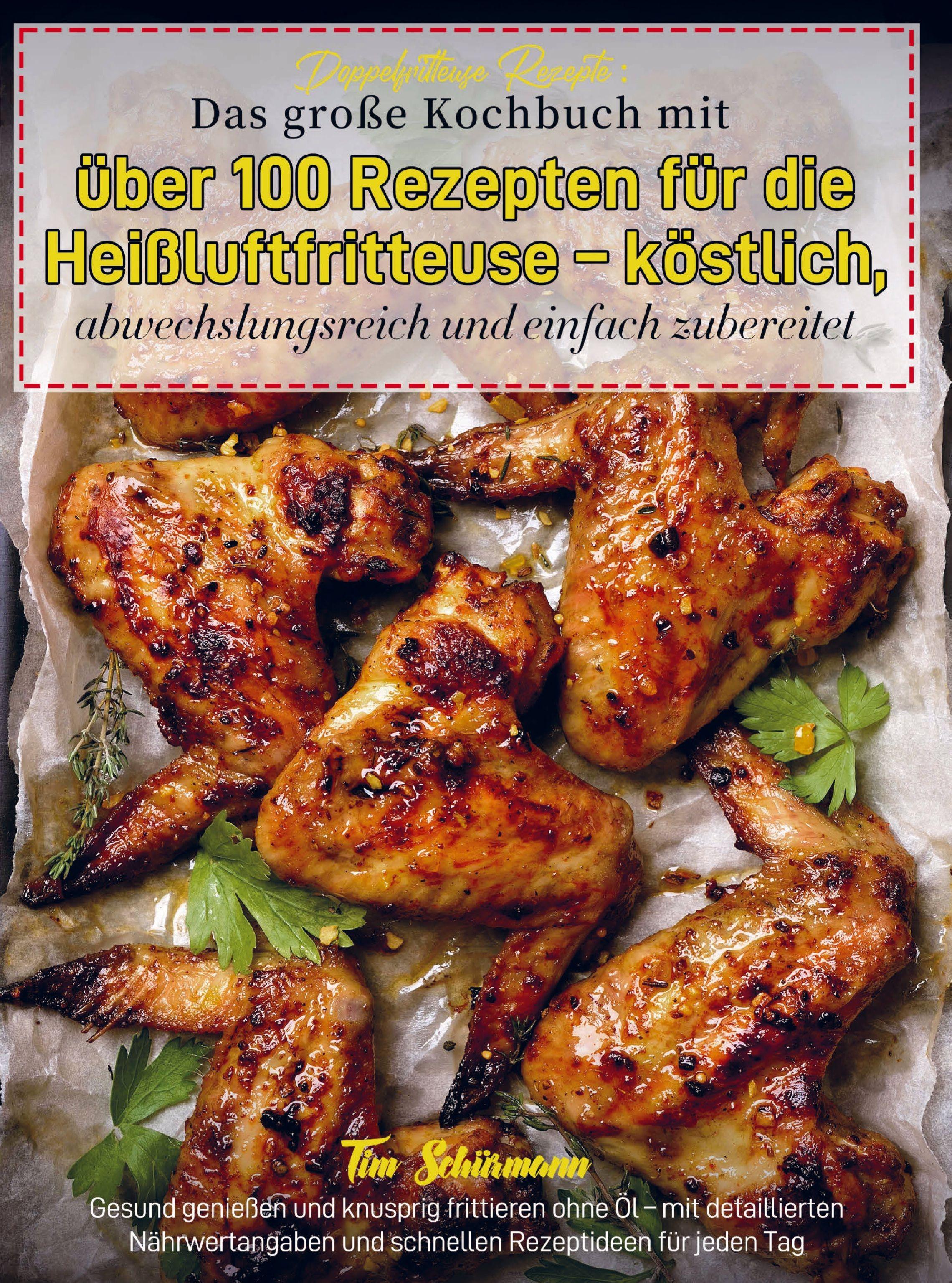 Vorderes Coverbild Doppelfritteuse Rezepte: Das große Kochbuch mit über 100 Rezepten für die Heißluftfritteuse - köstlich, abwechslungsreich und einfach zubereitet