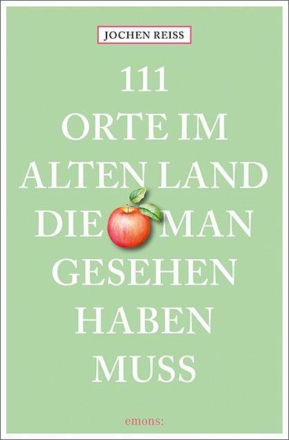 Vorderes Coverbild 111 Orte im Alten Land, die man gesehen haben muss