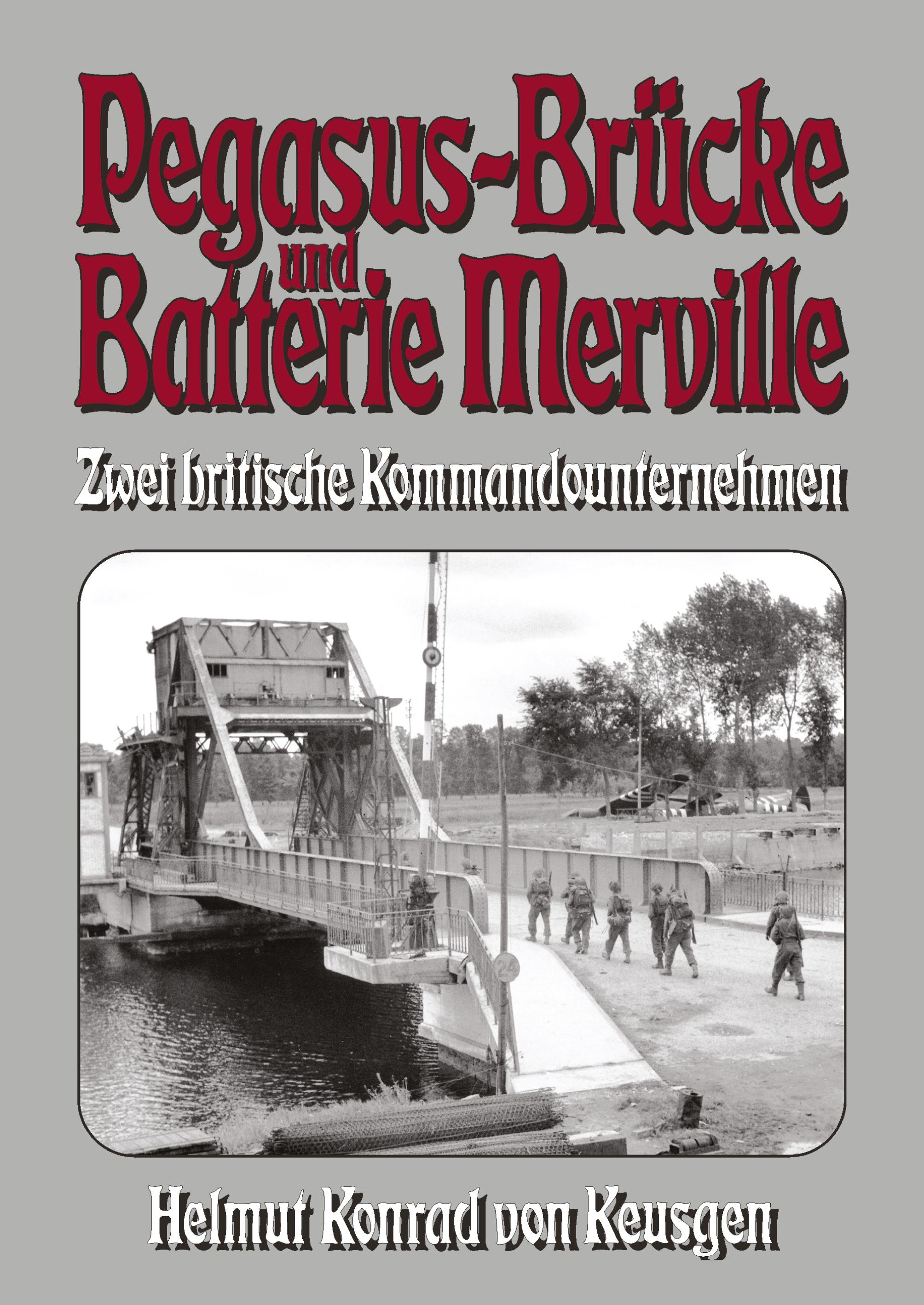 Vorderes Coverbild Pegasus-Brücke und Batterie Merville - Zwei britische Kommandounternehmen