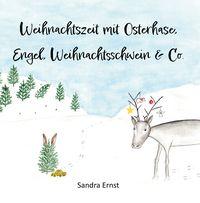 Vorderes Coverbild Weihnachtszeit mit Osterhase, Engel, Weihnachtsschwein & Co