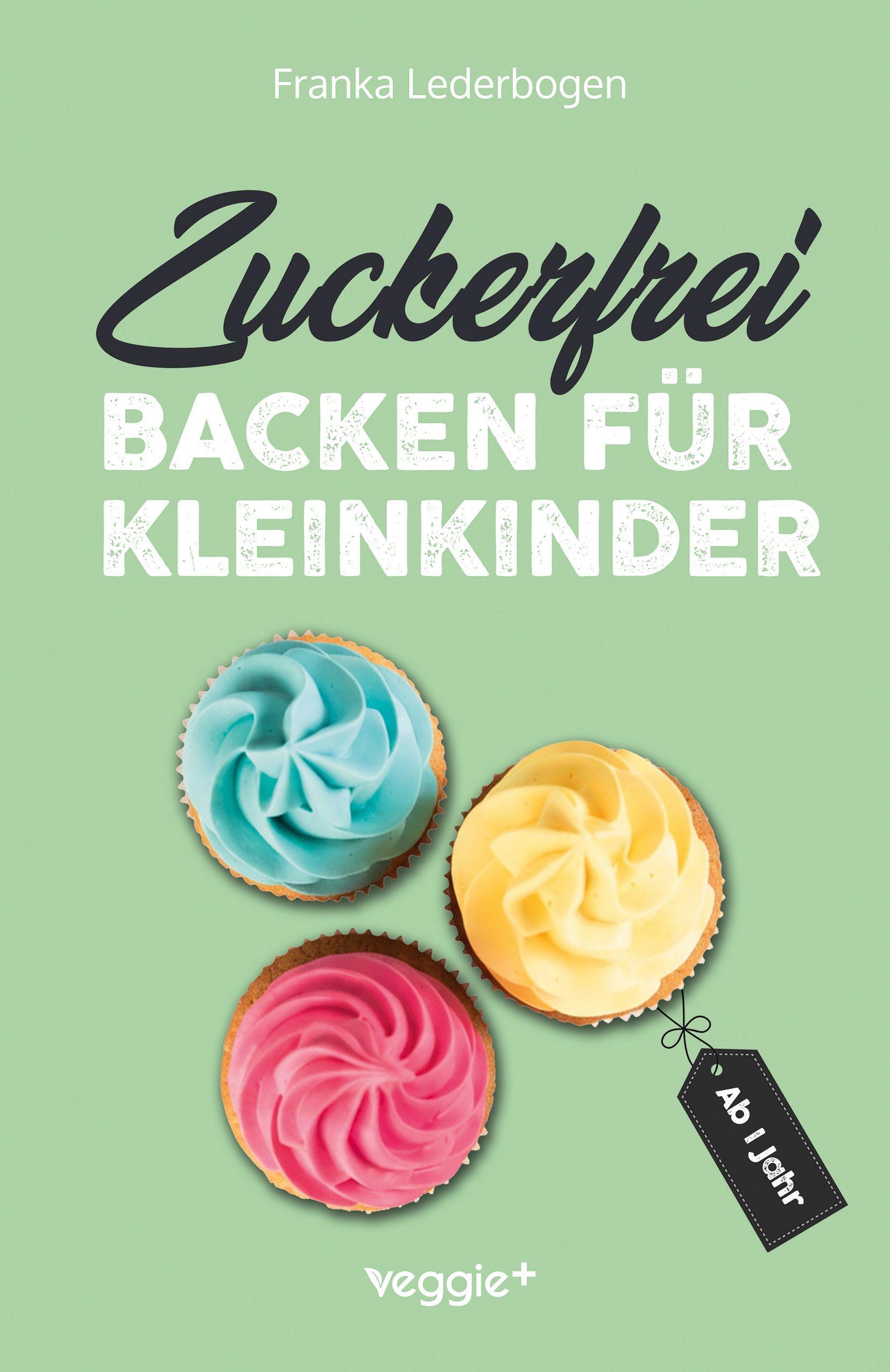 Vorderes Coverbild Zuckerfrei backen für Kleinkinder ab 1 Jahr