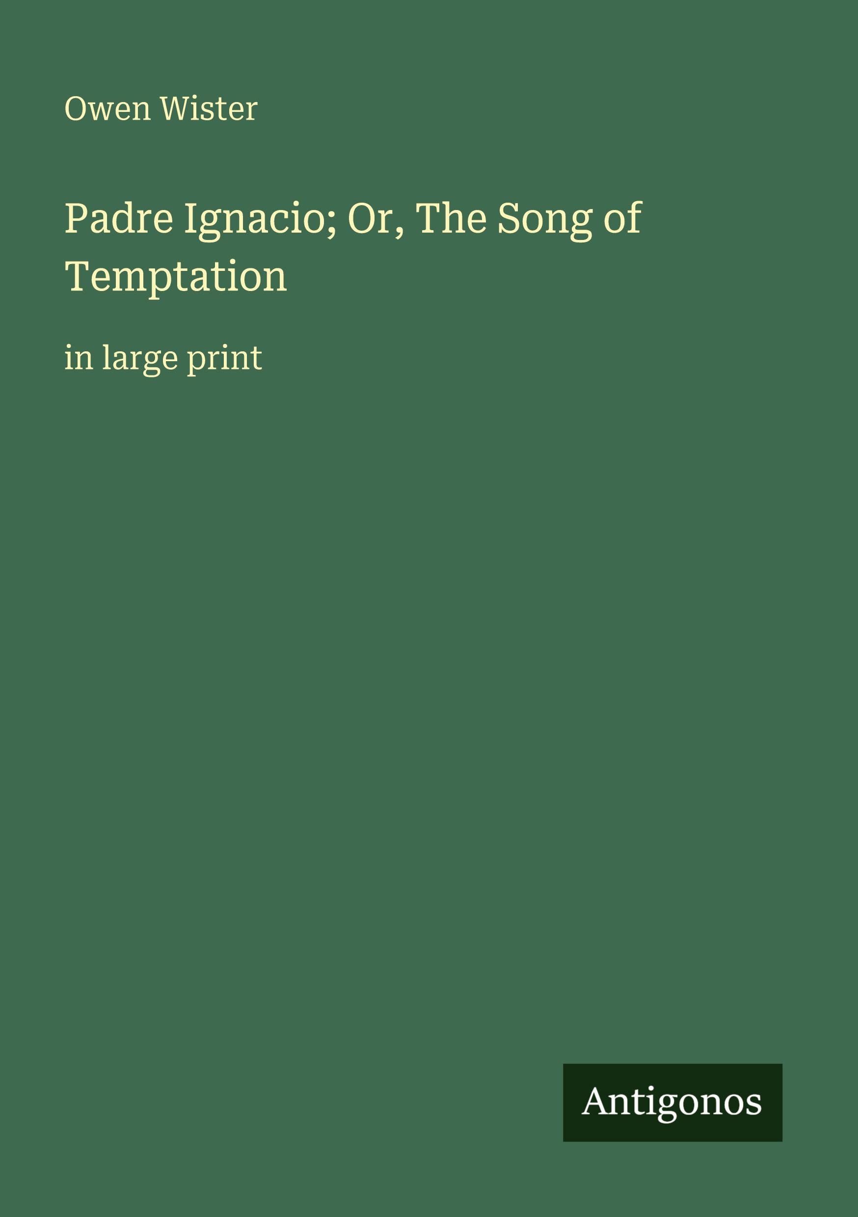 Vorderes Coverbild Padre Ignacio; Or, The Song of Temptation