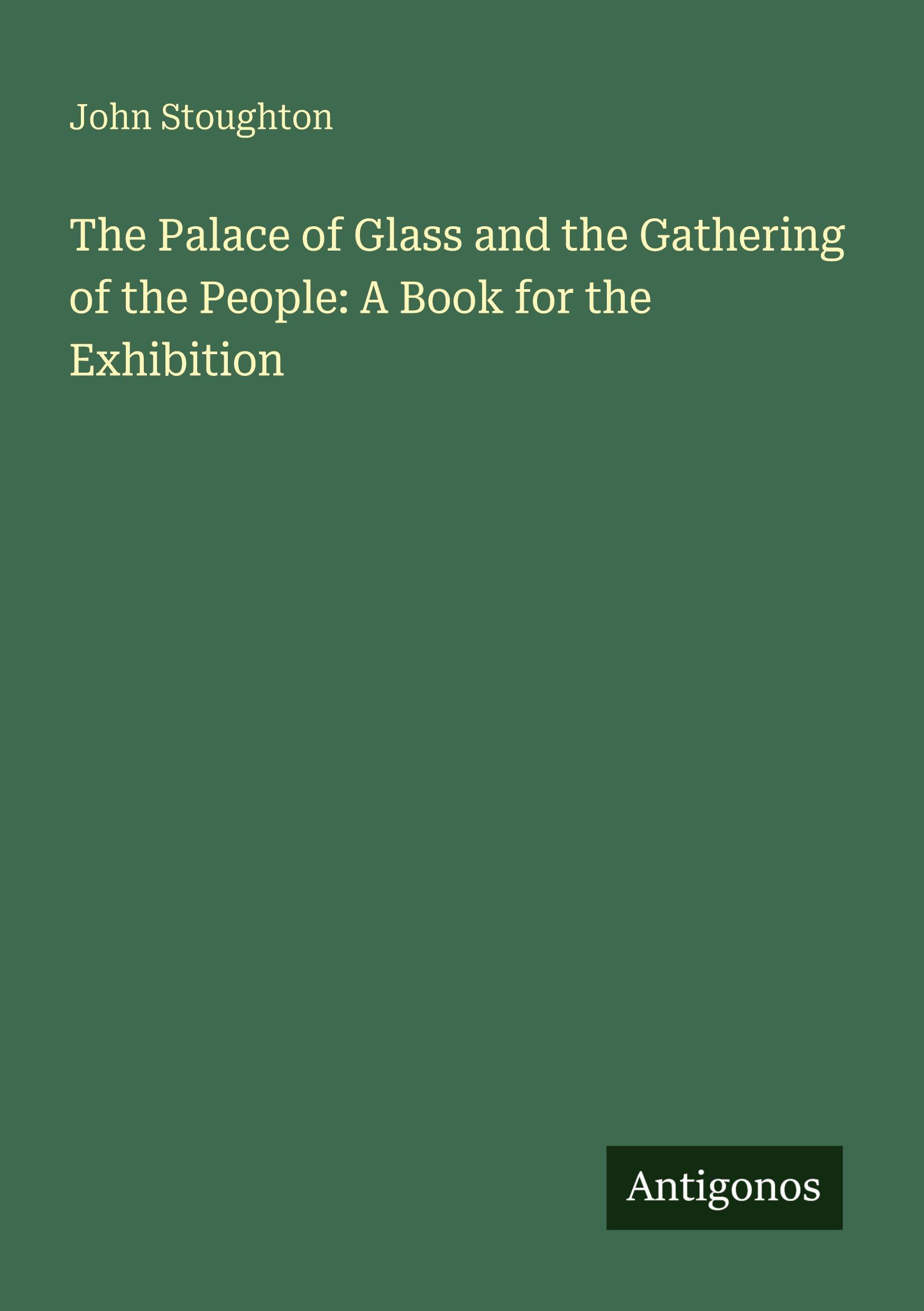 Vorderes Coverbild The Palace of Glass and the Gathering of the People: A Book for the Exhibition