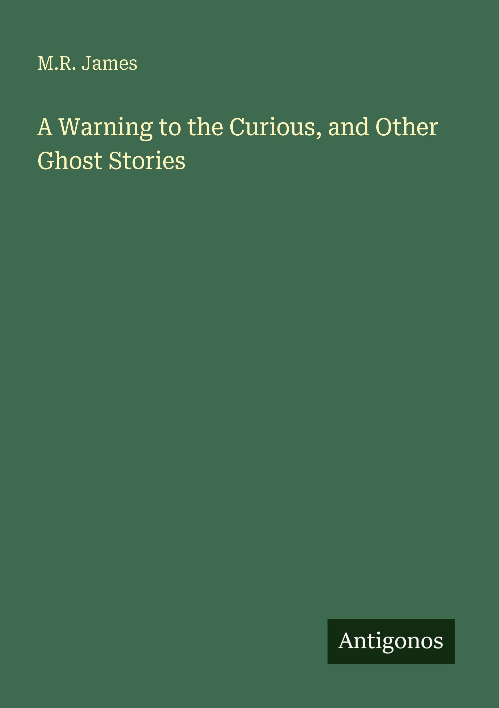 Vorderes Coverbild A Warning to the Curious, and Other Ghost Stories
