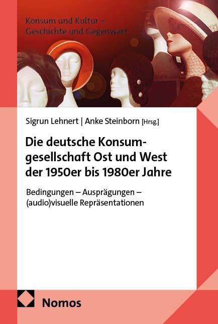 Vorderes Coverbild Die deutsche Konsumgesellschaft Ost und West der 1950er bis 1980er Jahre