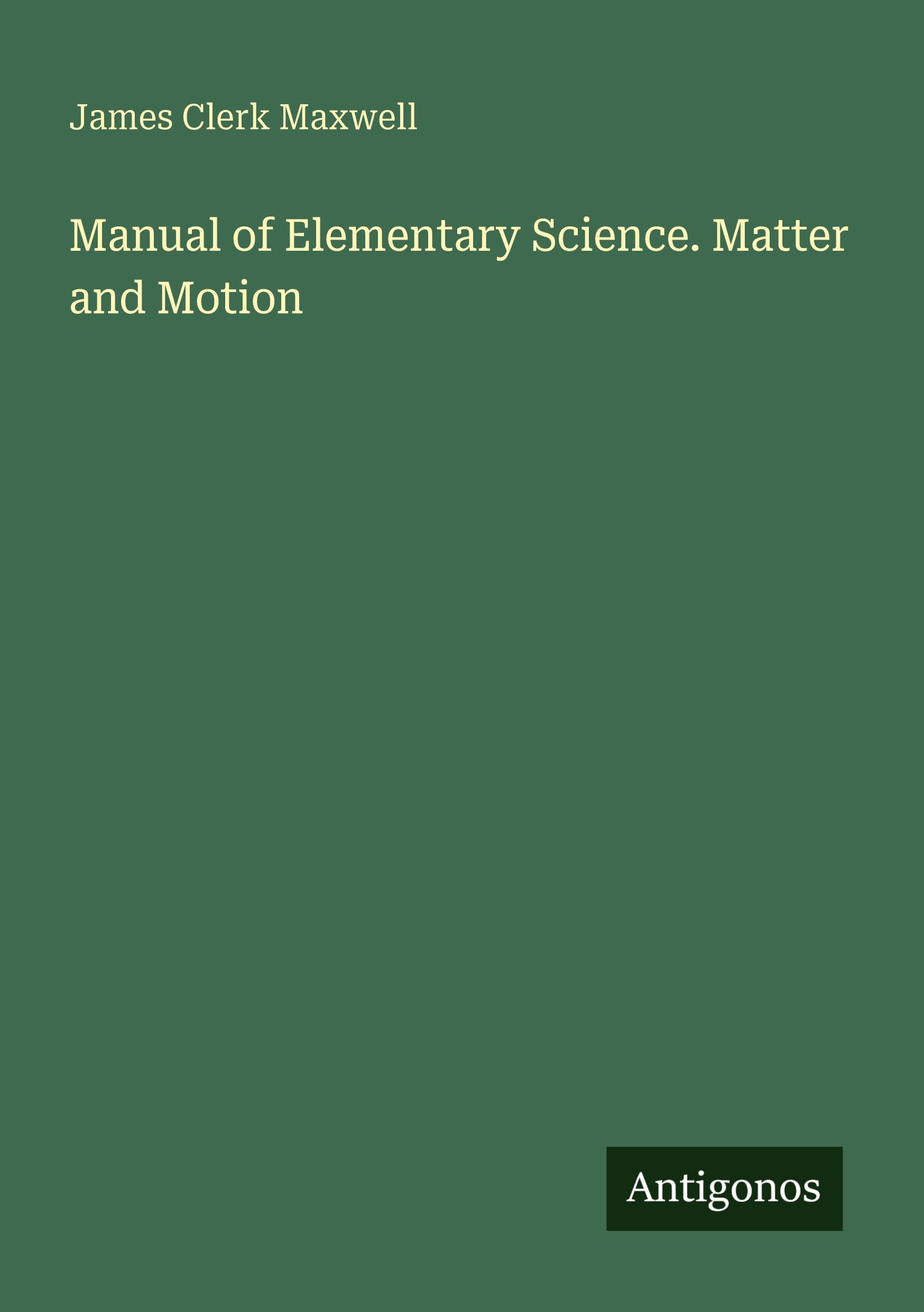 Vorderes Coverbild Manual of Elementary Science. Matter and Motion