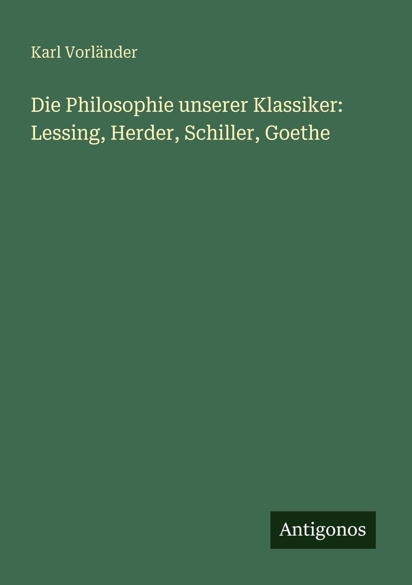 Vorderes Coverbild Die Philosophie unserer Klassiker: Lessing, Herder, Schiller, Goethe