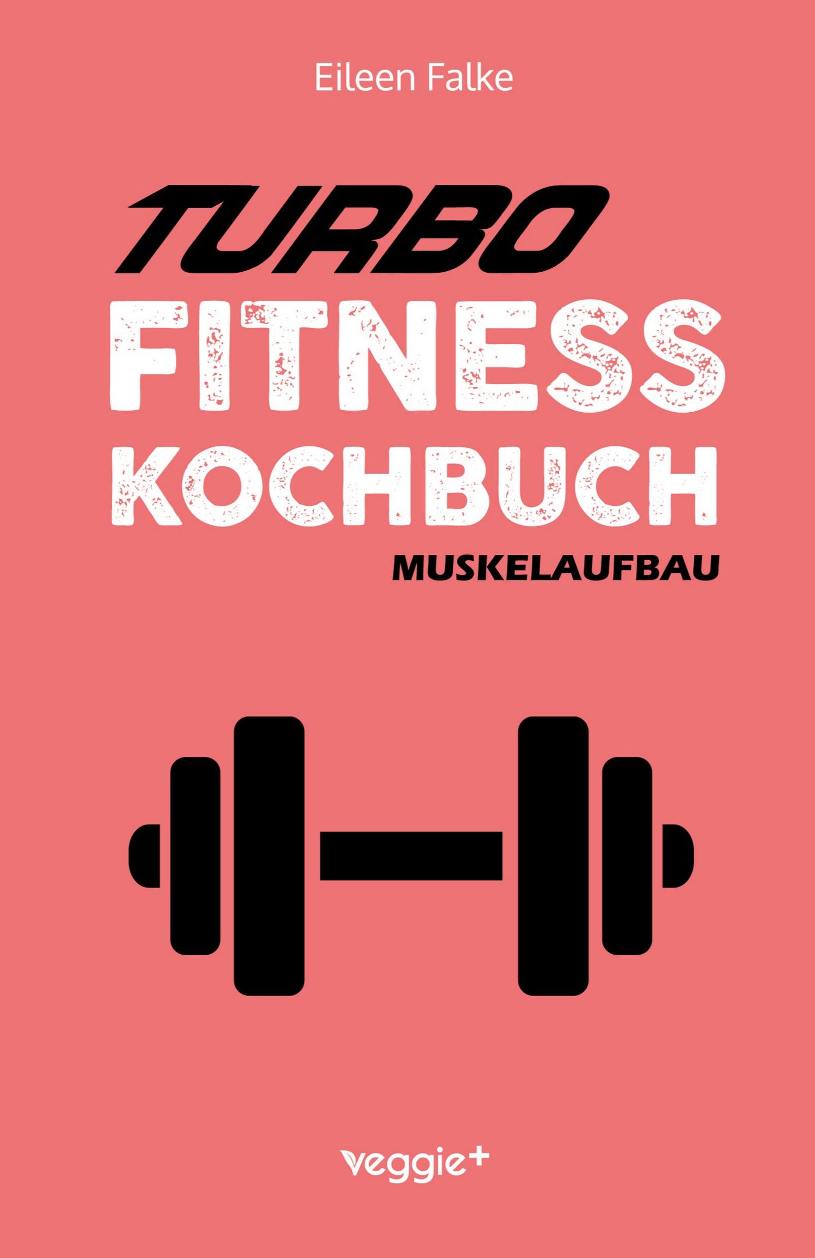 Vorderes Coverbild Turbo-Fitness-Kochbuch - Muskelaufbau