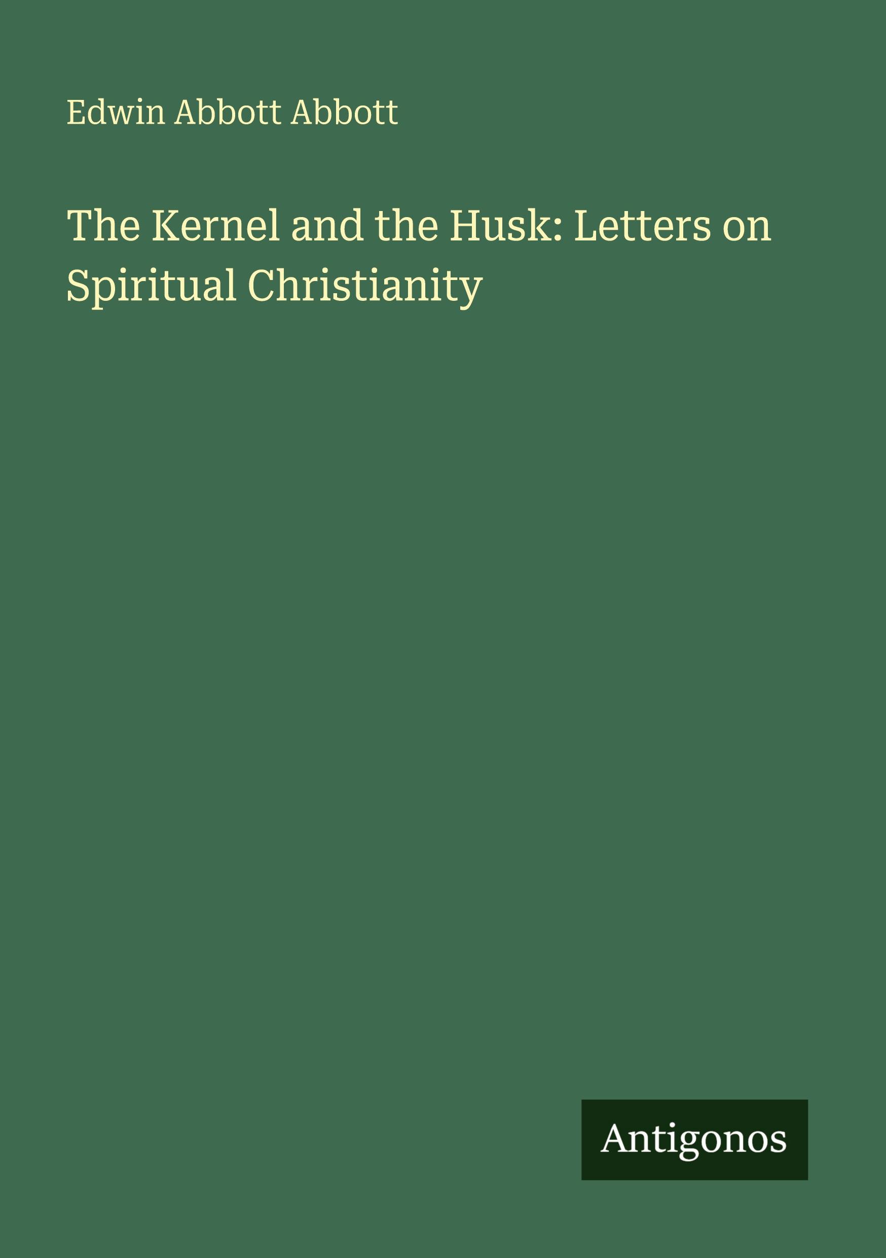 Vorderes Coverbild The Kernel and the Husk: Letters on Spiritual Christianity