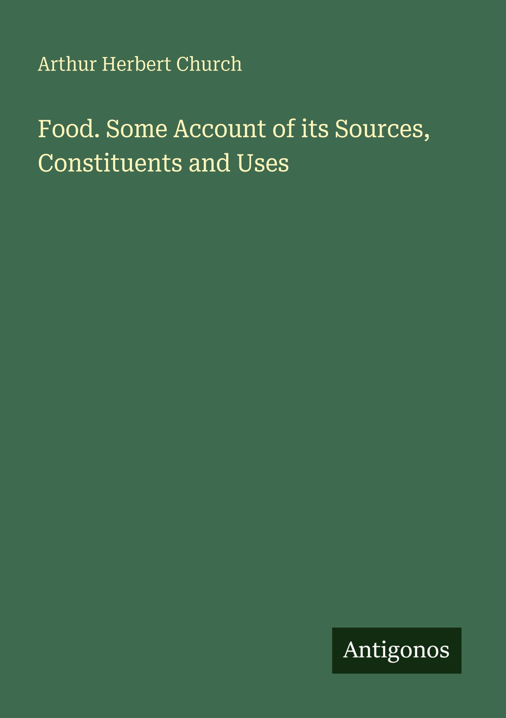 Vorderes Coverbild Food. Some Account of its Sources, Constituents and Uses