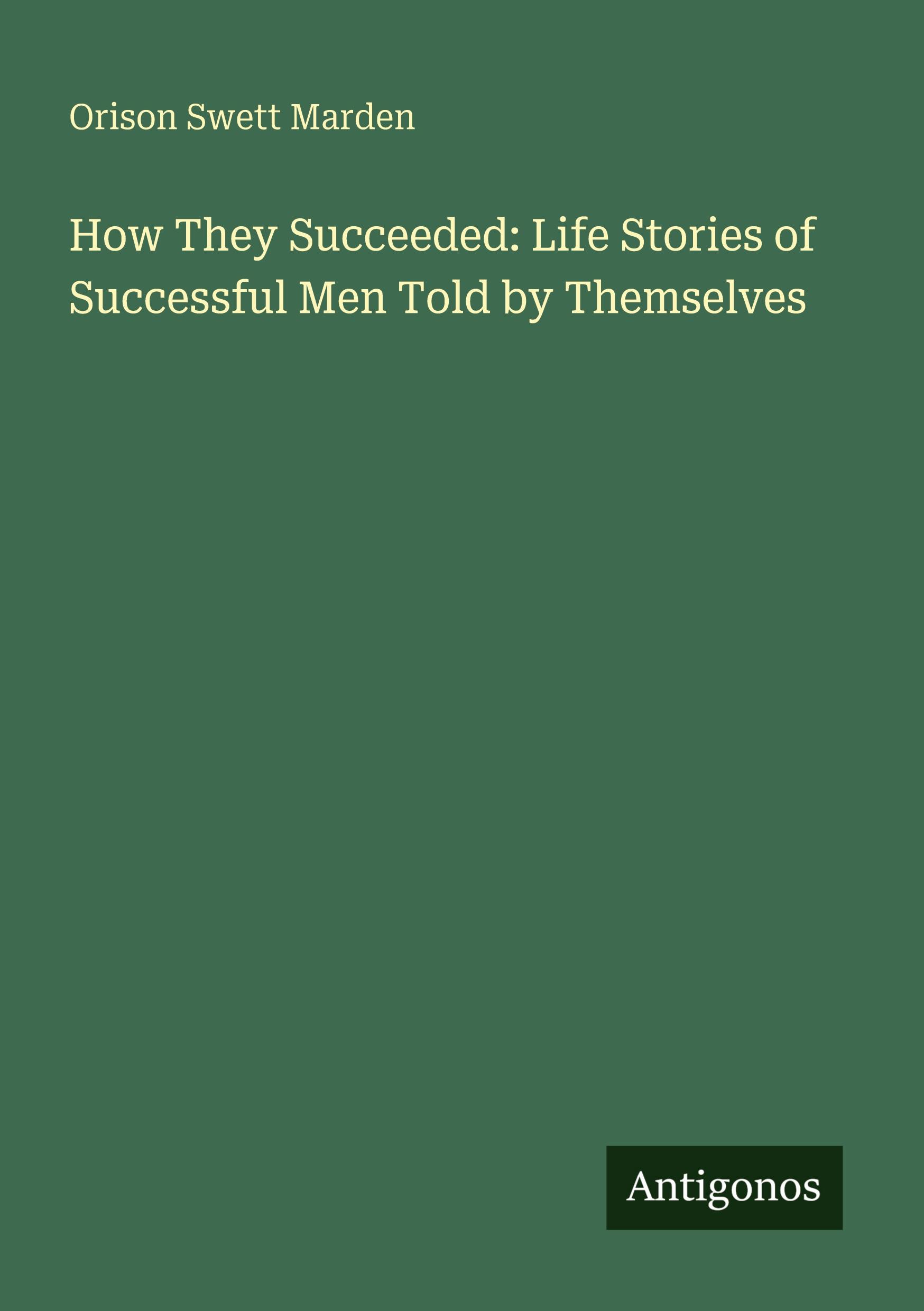 Vorderes Coverbild How They Succeeded: Life Stories of Successful Men Told by Themselves