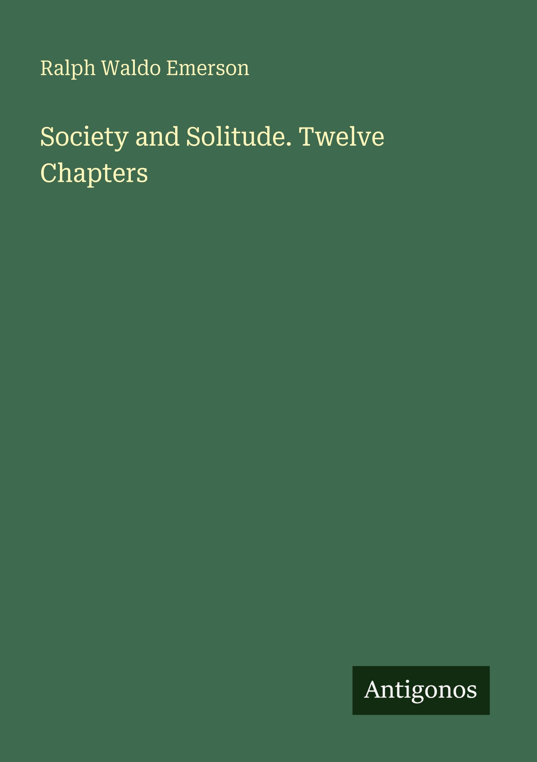 Vorderes Coverbild Society and Solitude. Twelve Chapters