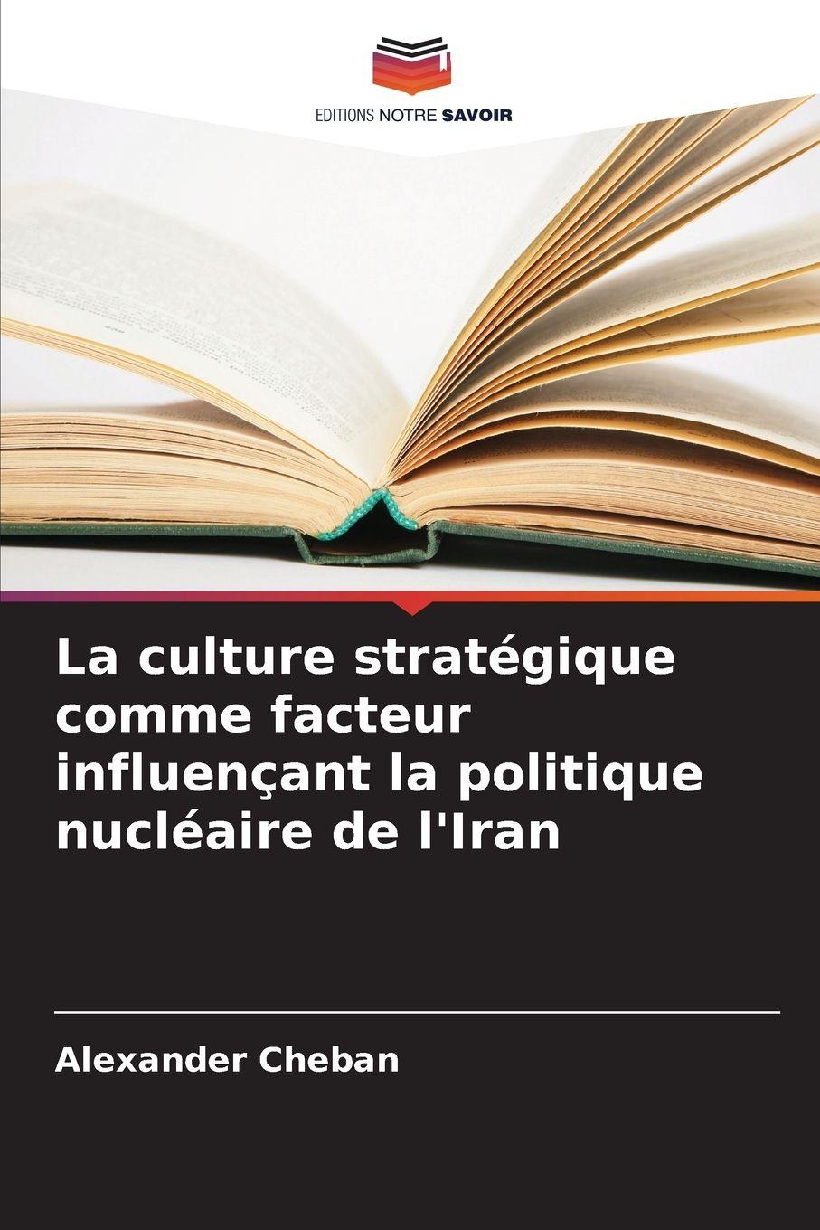 Vorderes Coverbild La culture stratégique comme facteur influençant la politique nucléaire de l'Iran