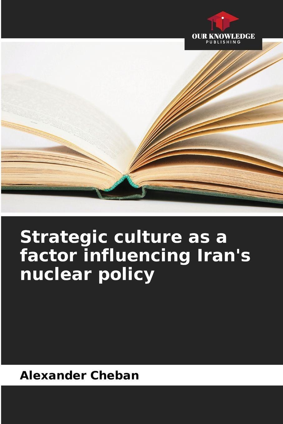 Vorderes Coverbild Strategic culture as a factor influencing Iran's nuclear policy