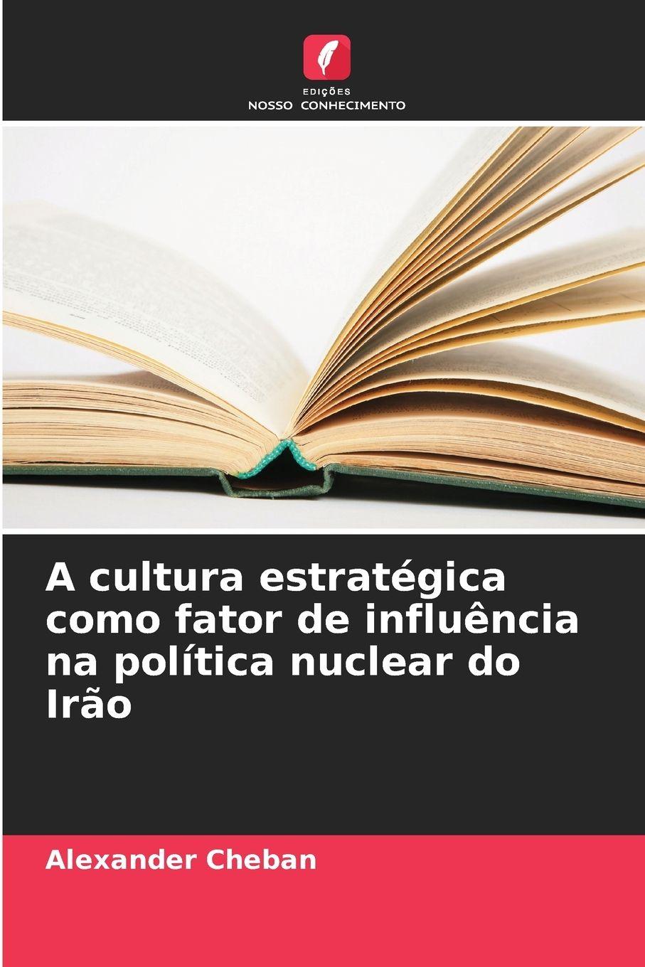 Vorderes Coverbild A cultura estratégica como fator de influência na política nuclear do Irão