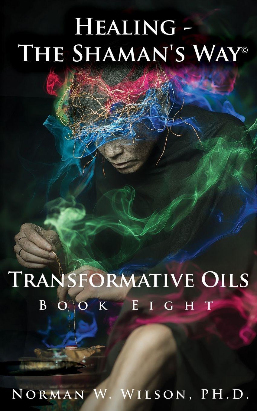 Vorderes Coverbild Healing - The Shaman's Way - Book 8 - Transformative Oils