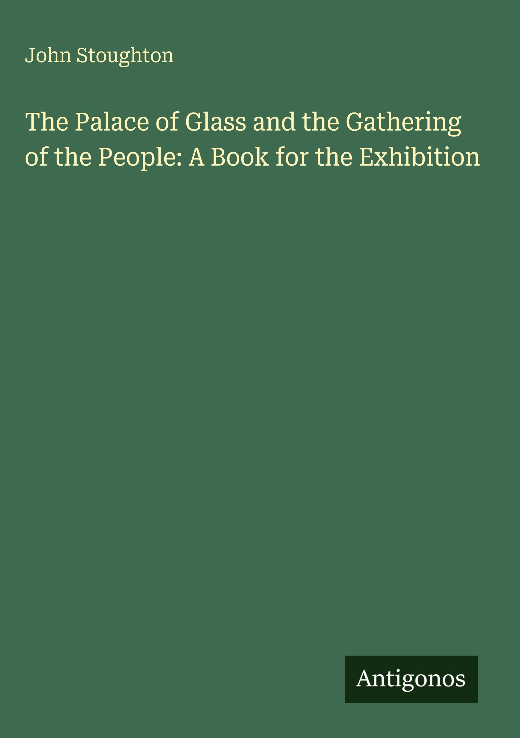 Vorderes Coverbild The Palace of Glass and the Gathering of the People: A Book for the Exhibition