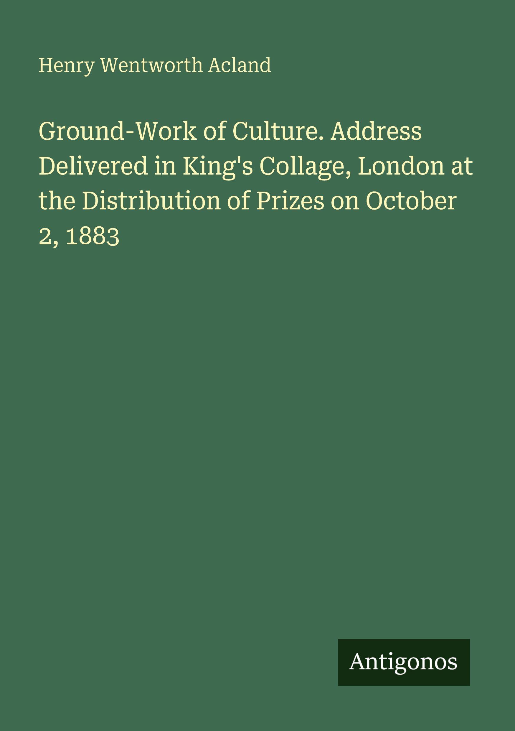 Vorderes Coverbild Ground-Work of Culture. Address Delivered in King's Collage, London at the Distribution of Prizes on October 2, 1883