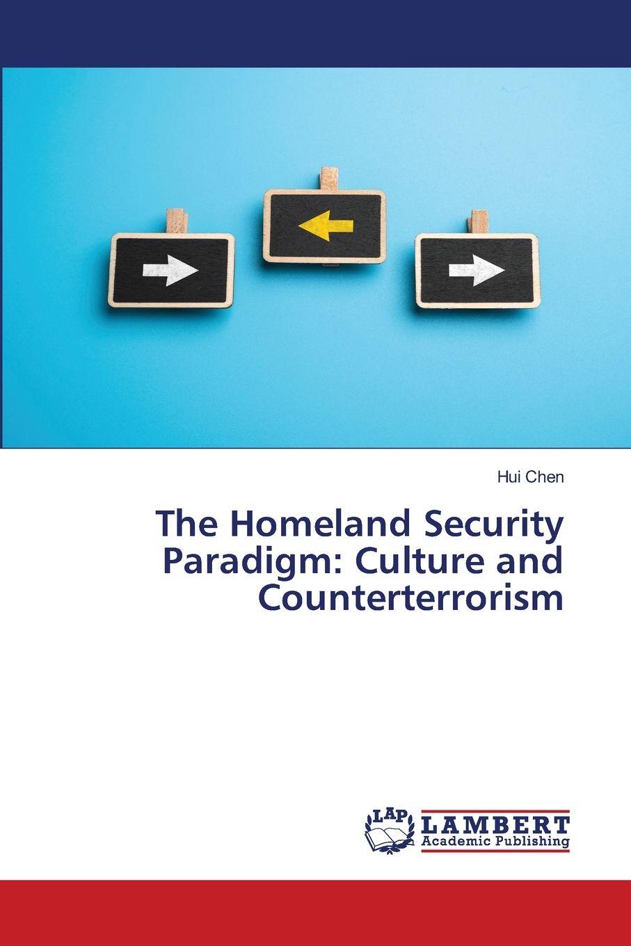 Vorderes Coverbild The Homeland Security Paradigm: Culture and Counterterrorism