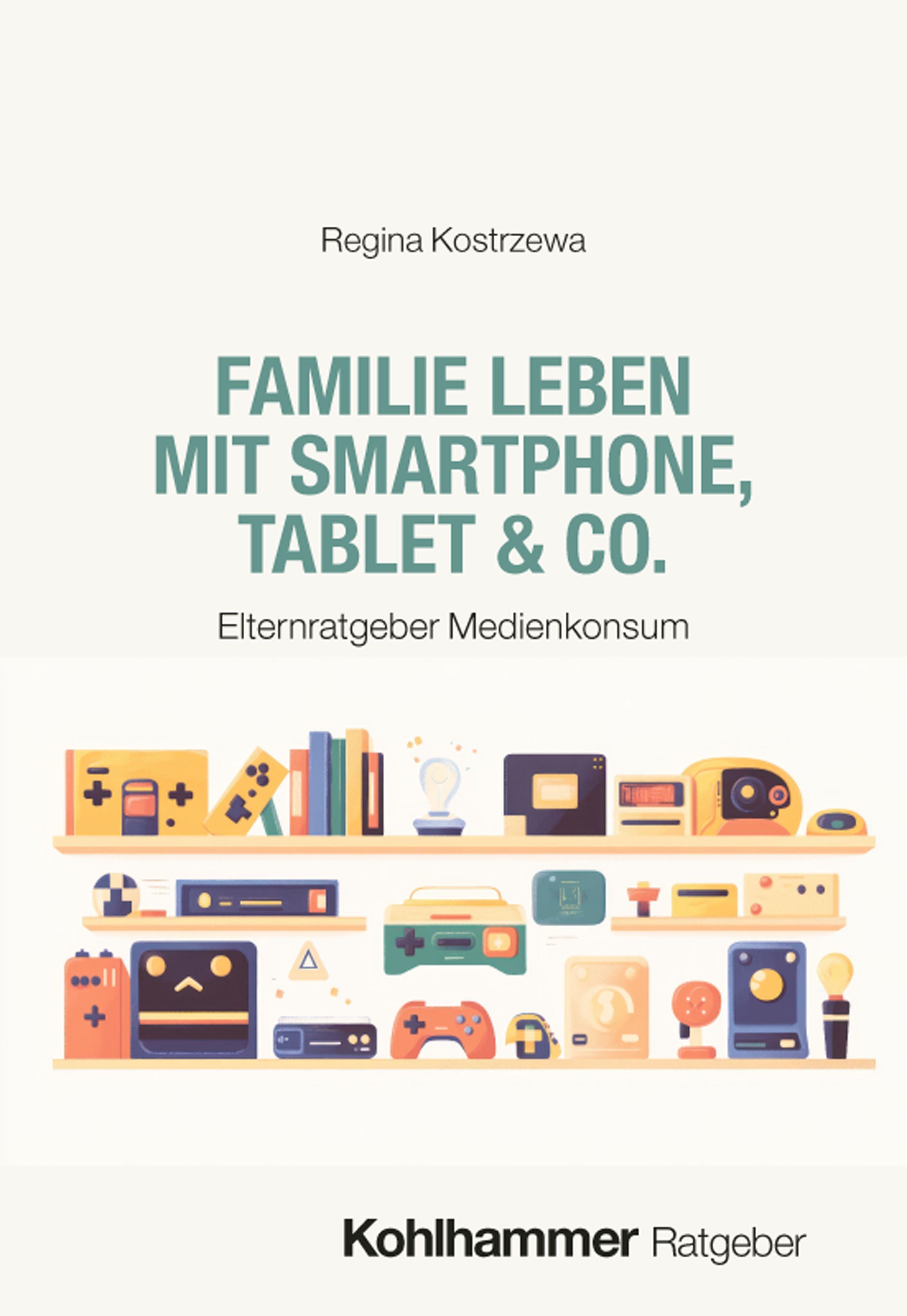 Vorderes Coverbild Familie leben mit Smartphone, Tablet & Co.