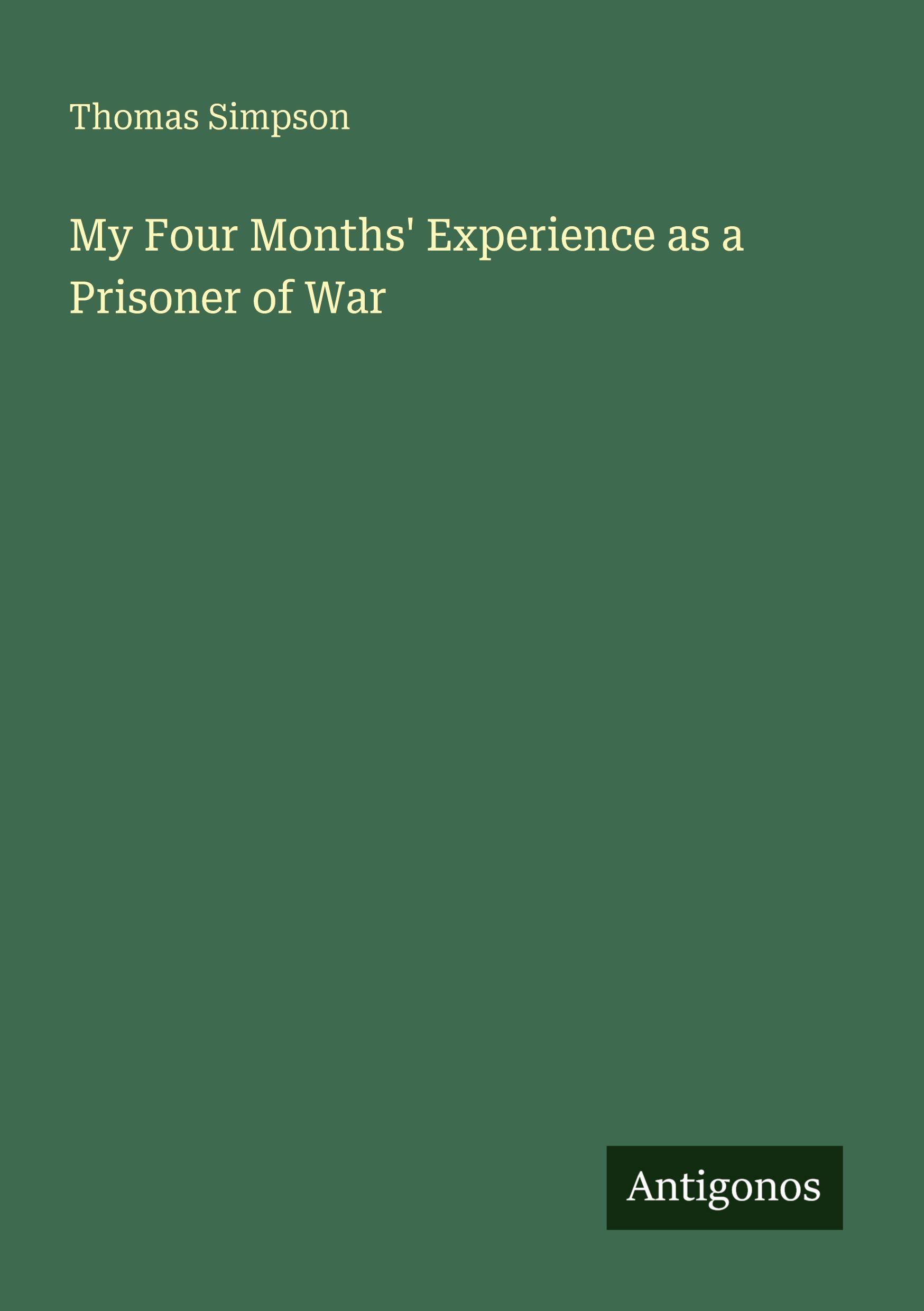 Vorderes Coverbild My Four Months' Experience as a Prisoner of War
