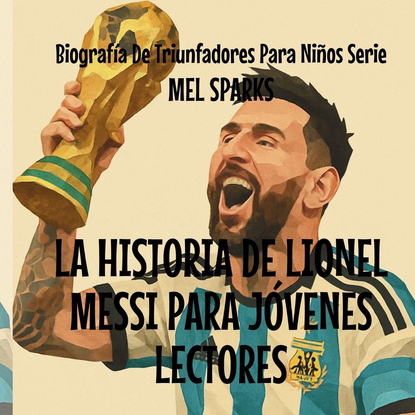Vorderes Coverbild La Historia de Lionel Messi Para Jóvenes Lectores