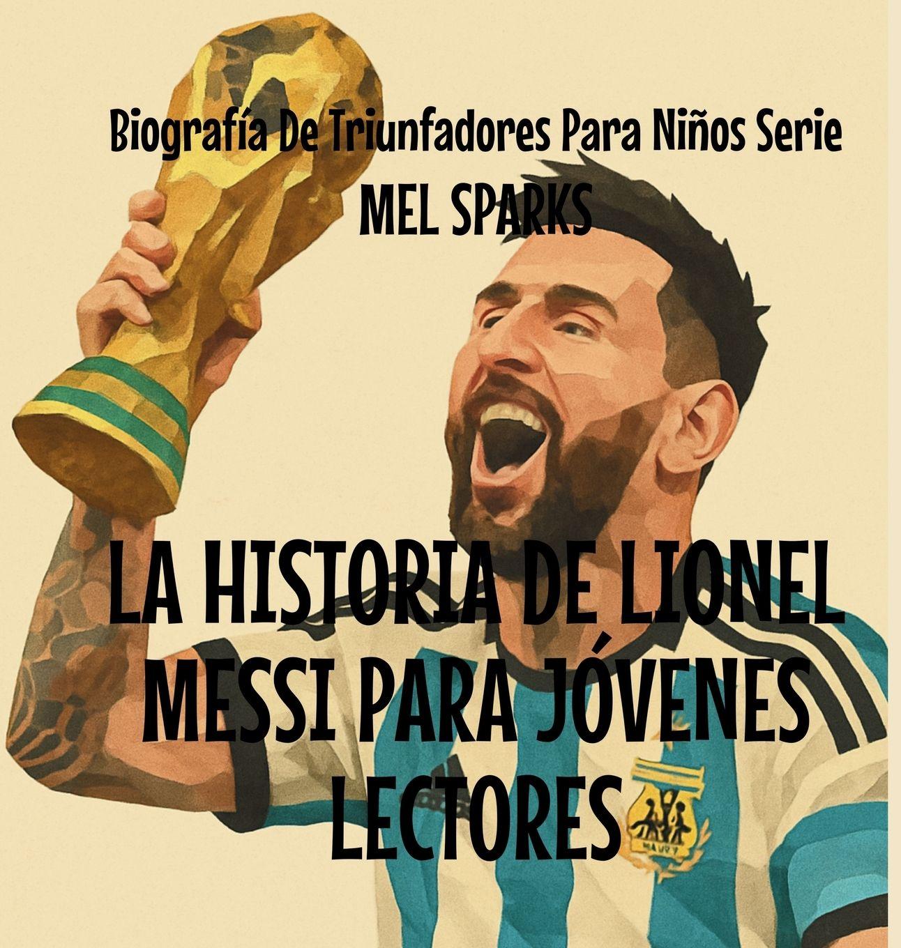 Vorderes Coverbild La Historia de Lionel Messi Para Jóvenes Lectores