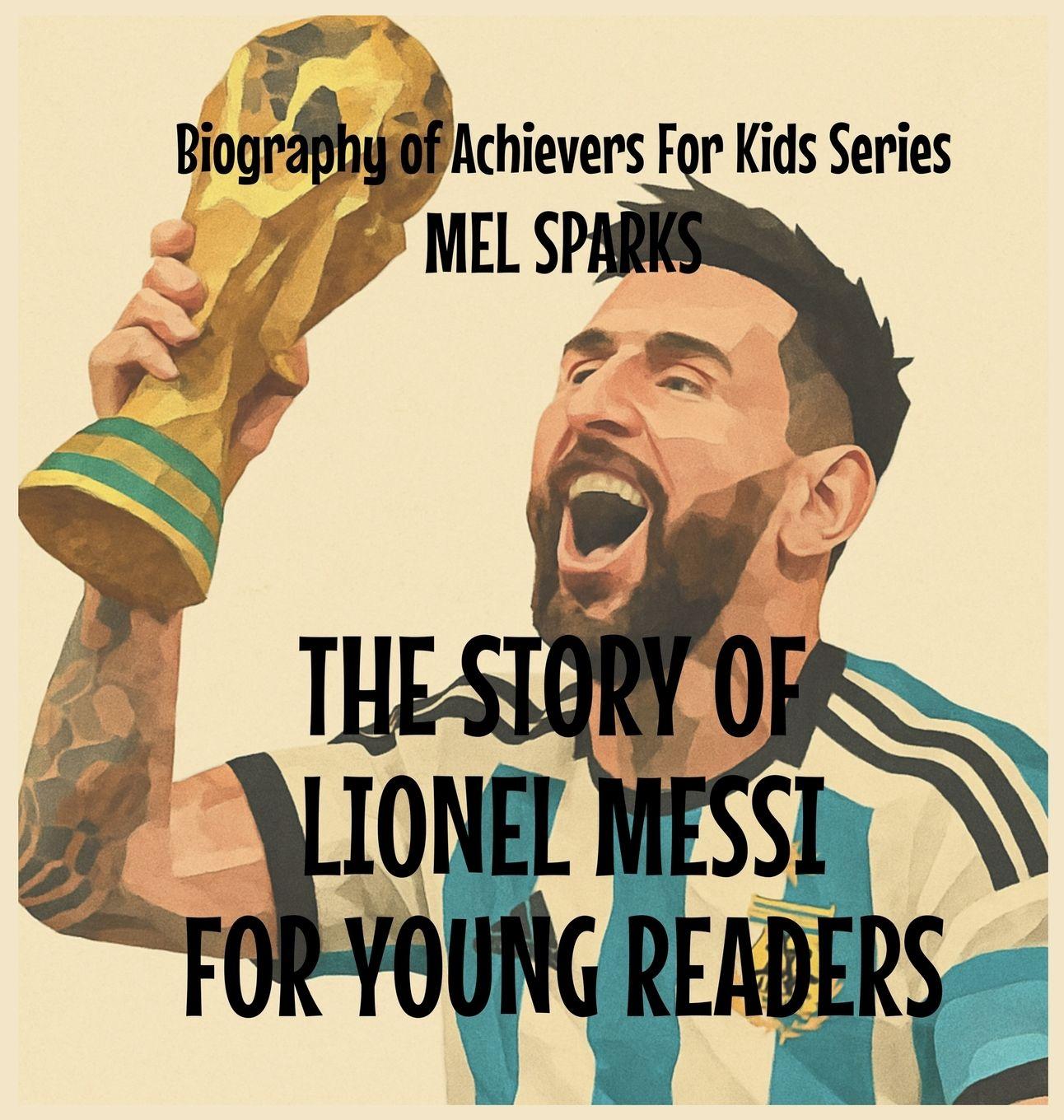 Vorderes Coverbild The Story Of Lionel Messi For Young Readers