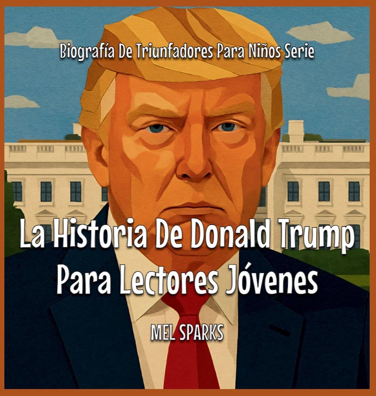 Vorderes Coverbild La Historia De Donald Trump Para Lectores Jóvenes