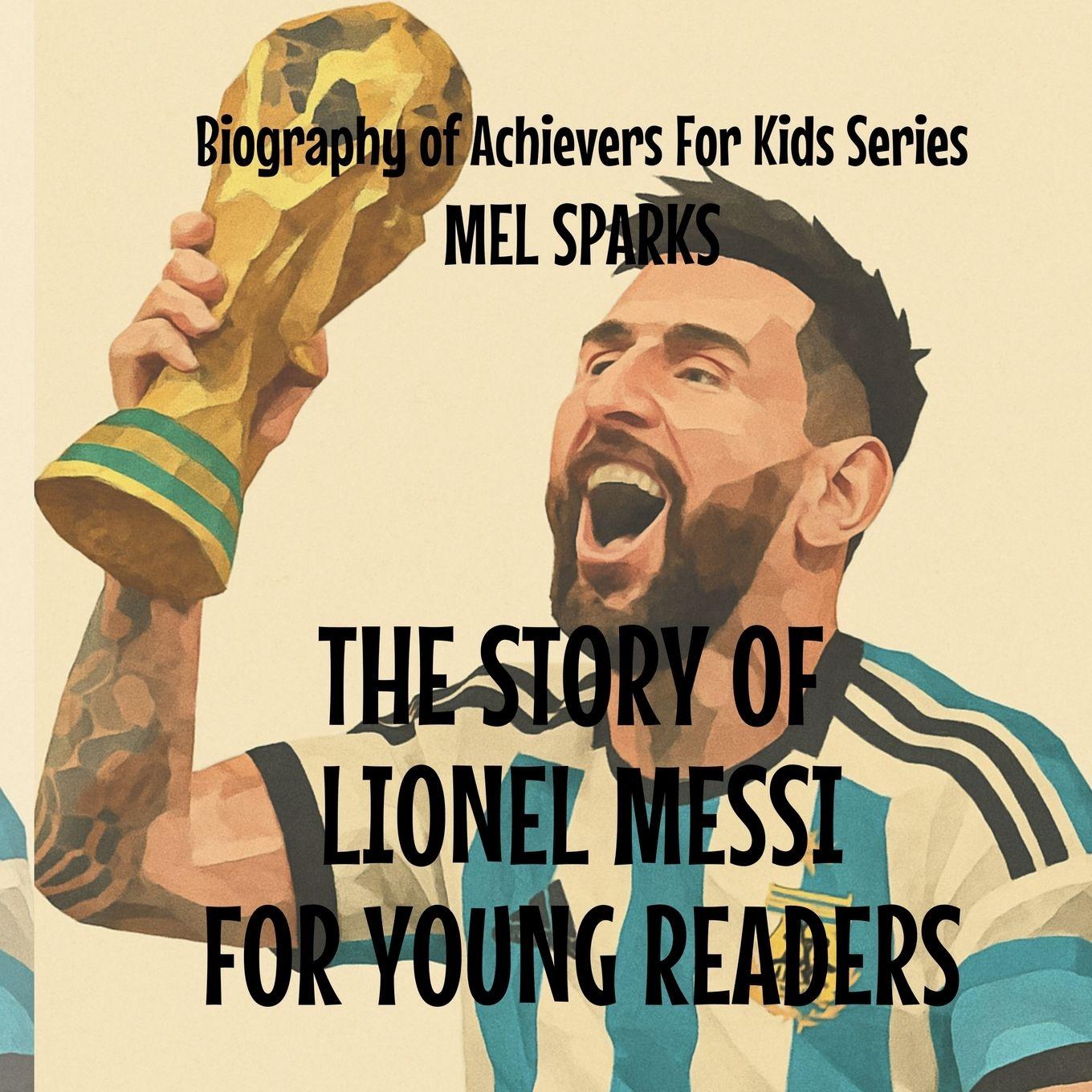 Vorderes Coverbild The Story Of Lionel Messi For Young Readers