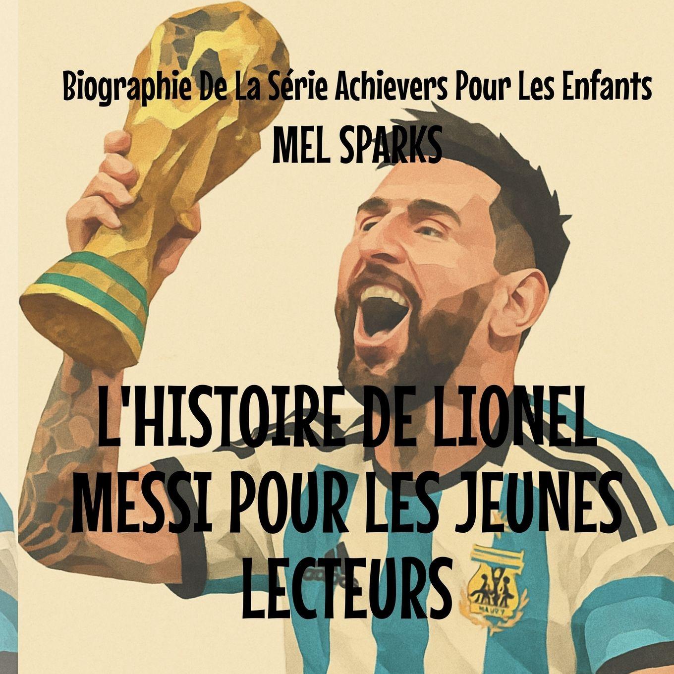 Vorderes Coverbild L'histoire de Lionel Messi Pour les Jeunes Lecteurs