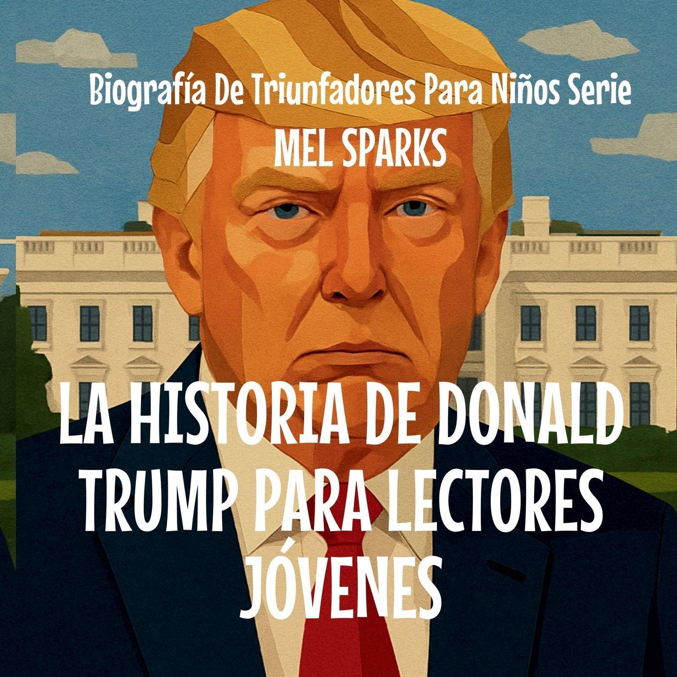 Vorderes Coverbild La Historia De Donald Trump Para Lectores Jóvenes