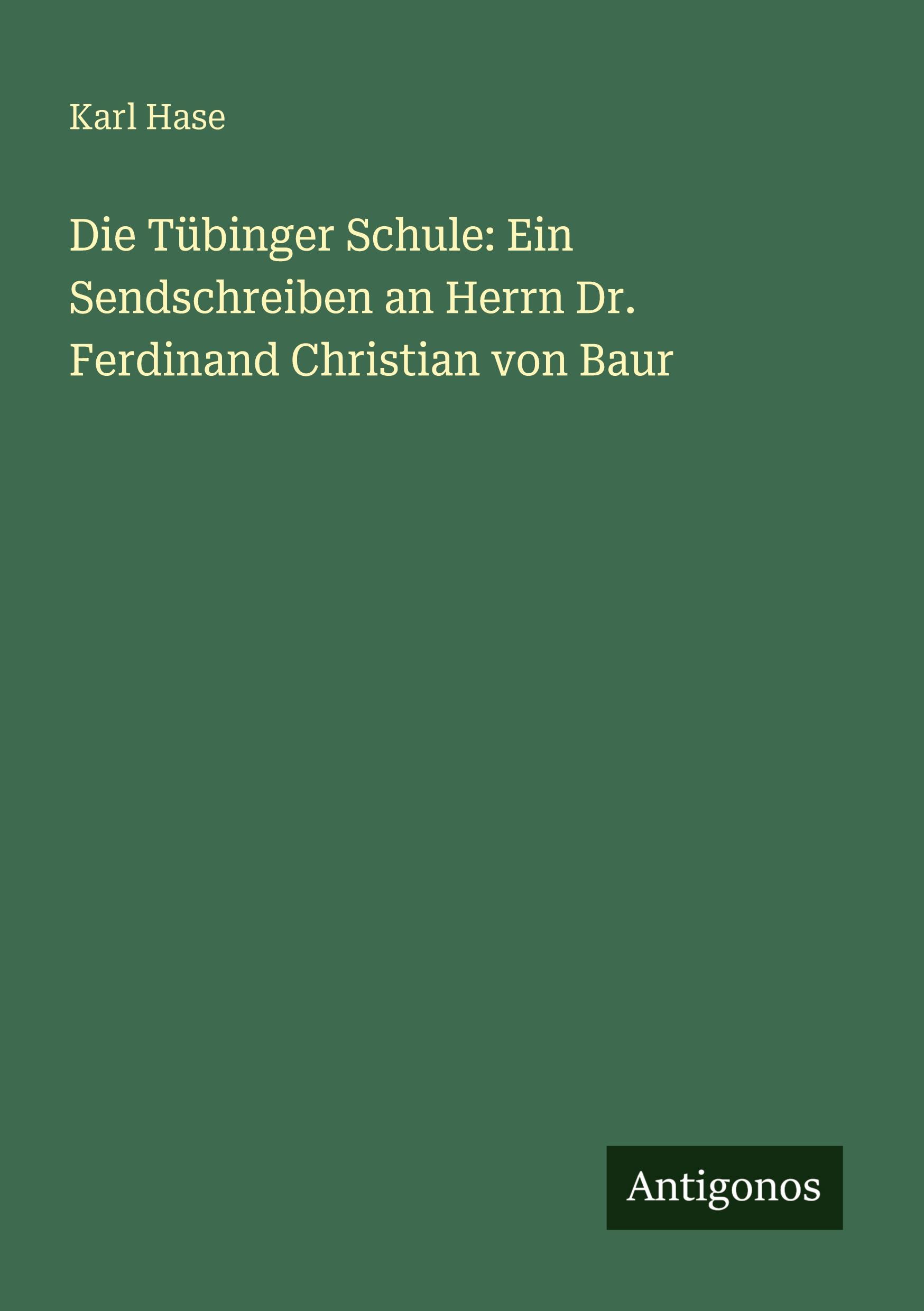 Vorderes Coverbild Die Tübinger Schule: Ein Sendschreiben an Herrn Dr. Ferdinand Christian von Baur