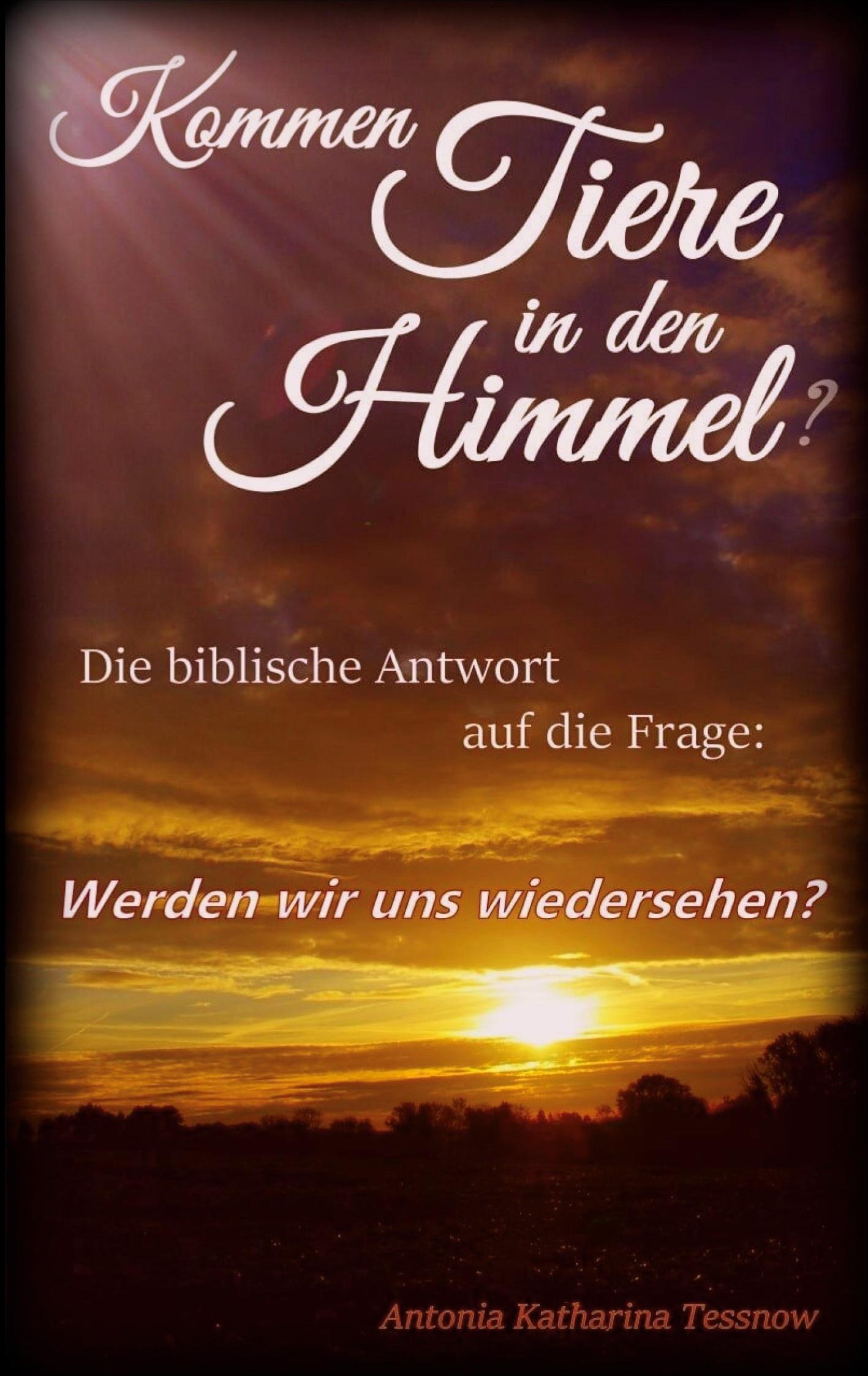Vorderes Coverbild Kommen Tiere in den Himmel? Die biblische Antwort auf die Frage: Werden wir uns wiedersehen?
