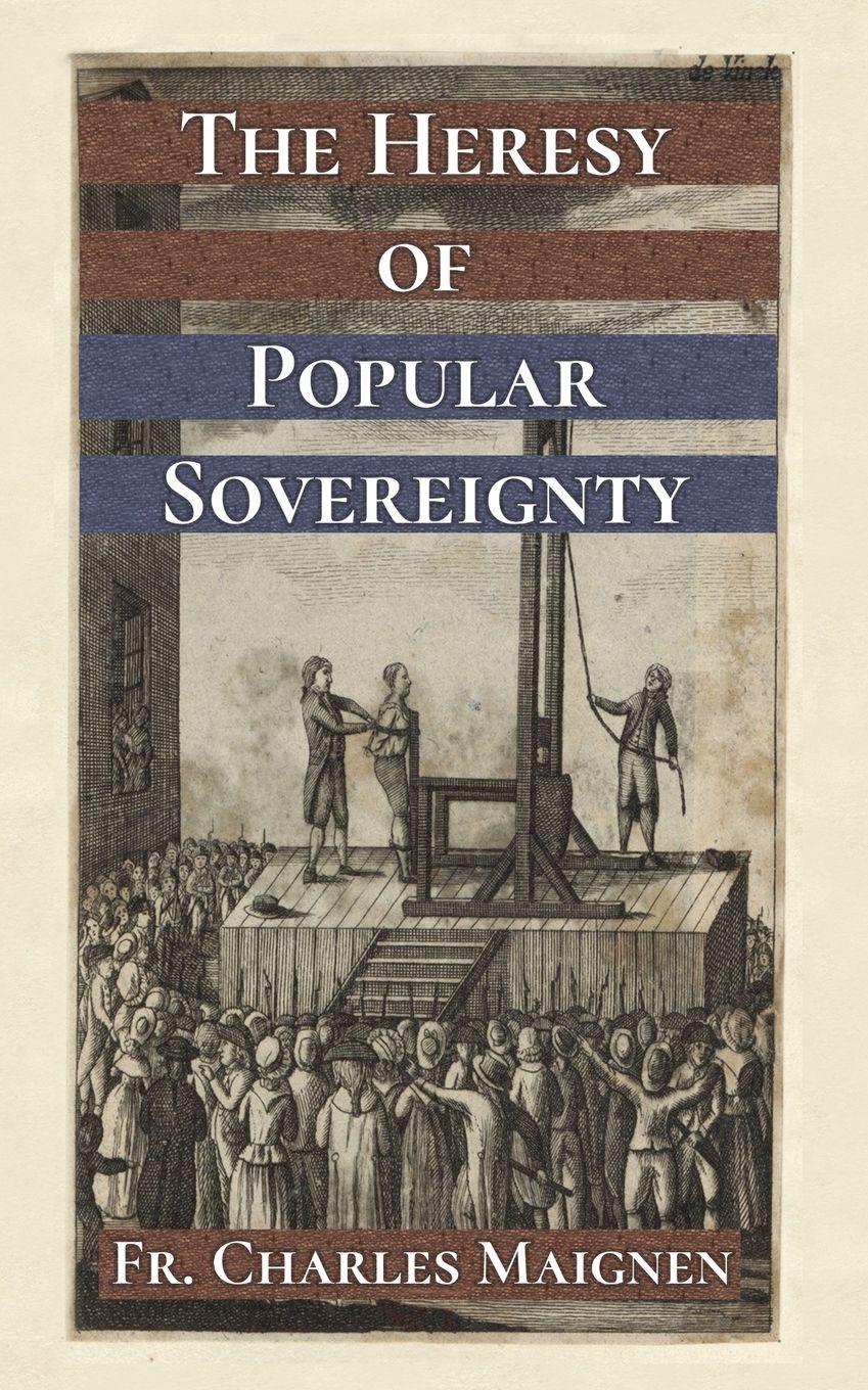 Vorderes Coverbild The Heresy of Popular Sovereignty
