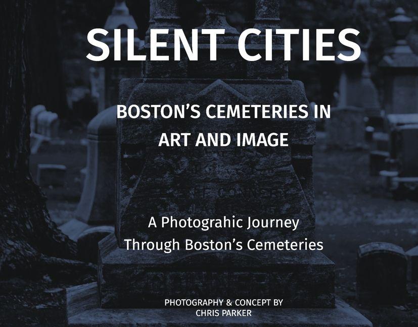 Vorderes Coverbild Silent Cities - Boston's Cemeteries in Art and Image