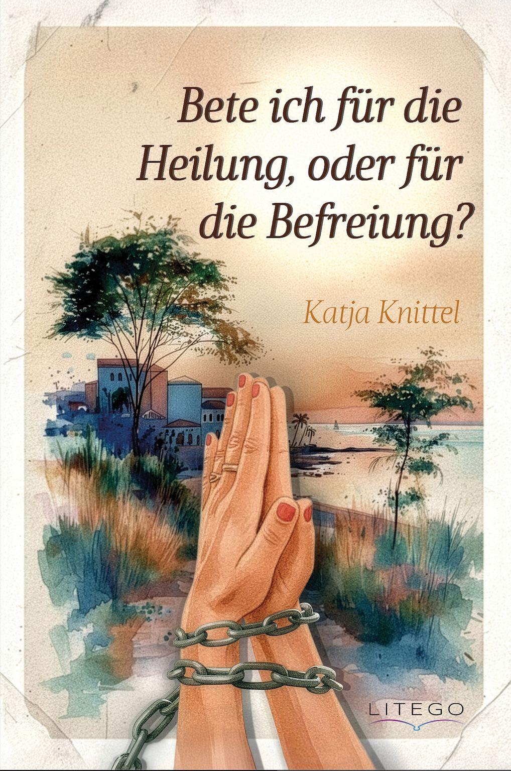 Vorderes Coverbild Bete ich für die Heilung, oder für die Befreiung?