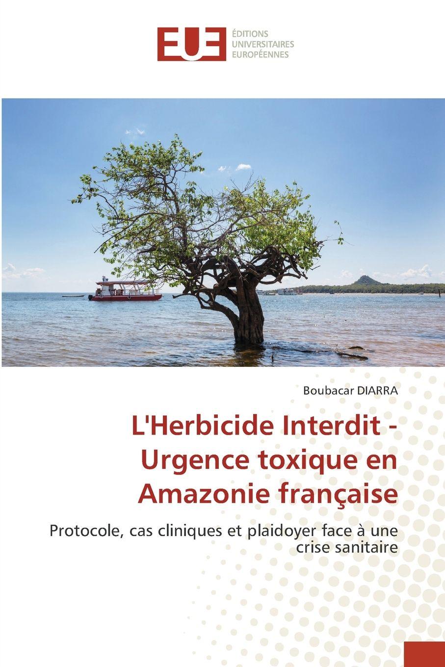 Vorderes Coverbild L'Herbicide Interdit - Urgence toxique en Amazonie française