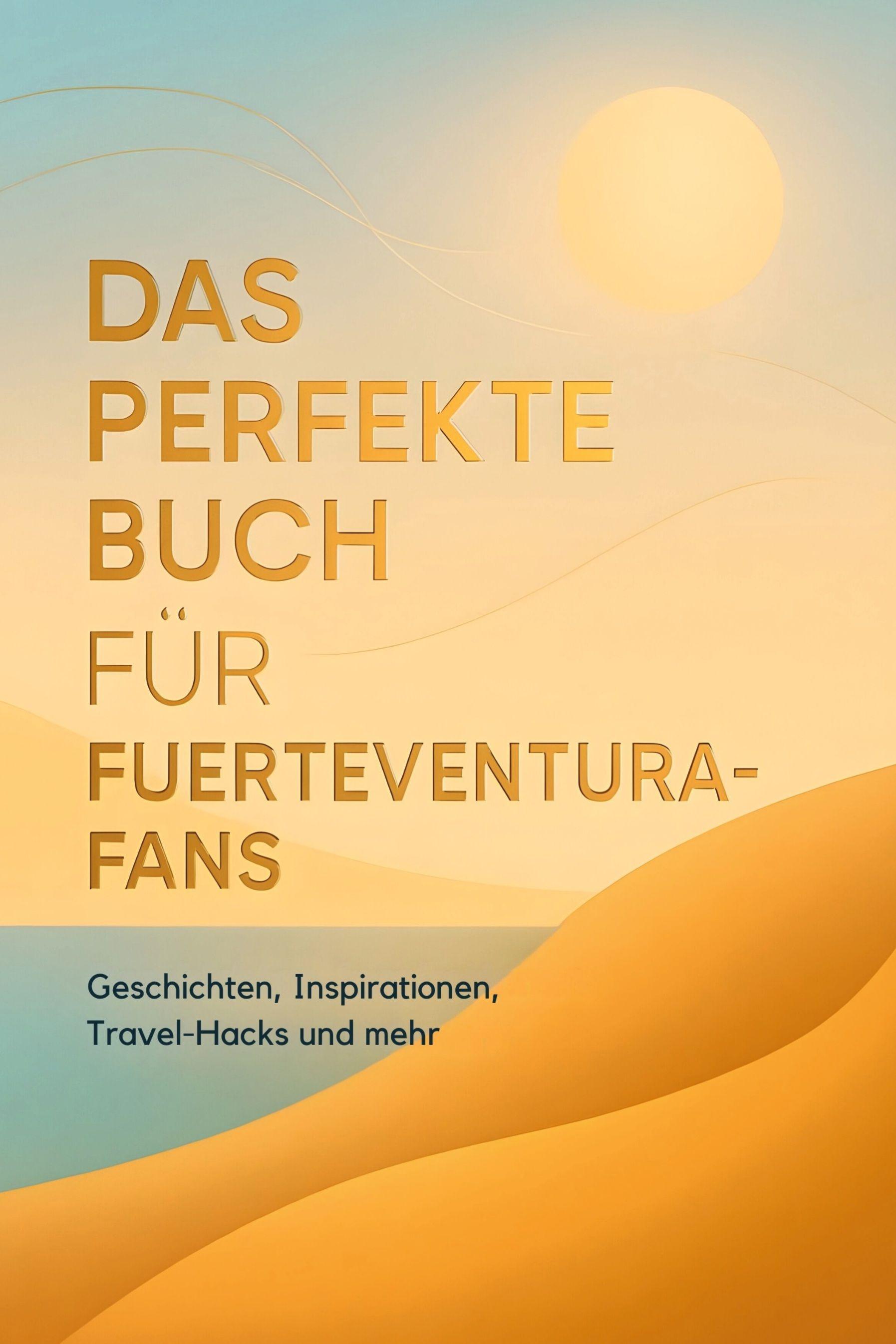 Vorderes Coverbild Das perfekte Buch für Fuerteventura-Fans