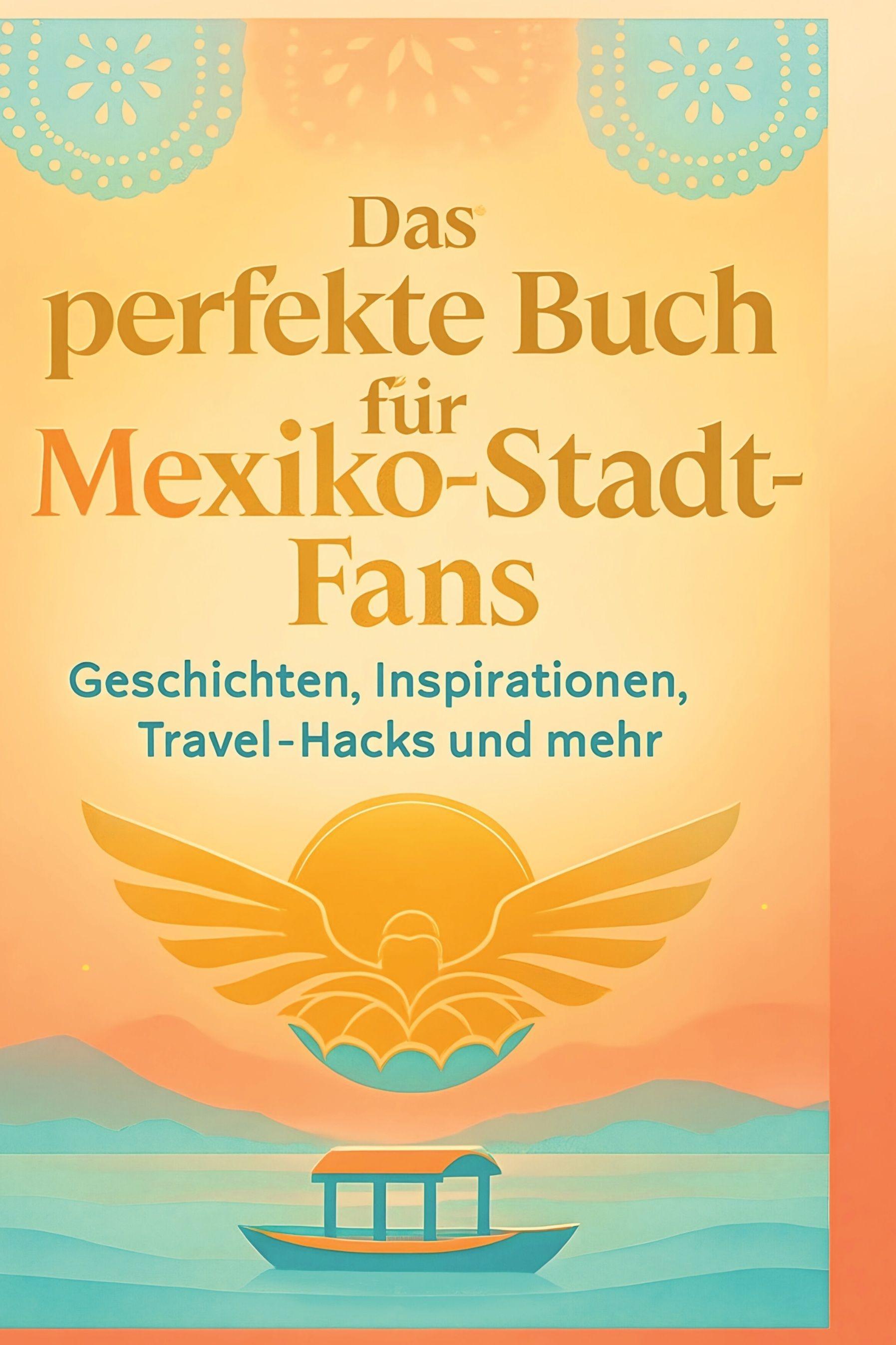 Vorderes Coverbild Das perfekte Buch für Mexiko-Stadt-Fans