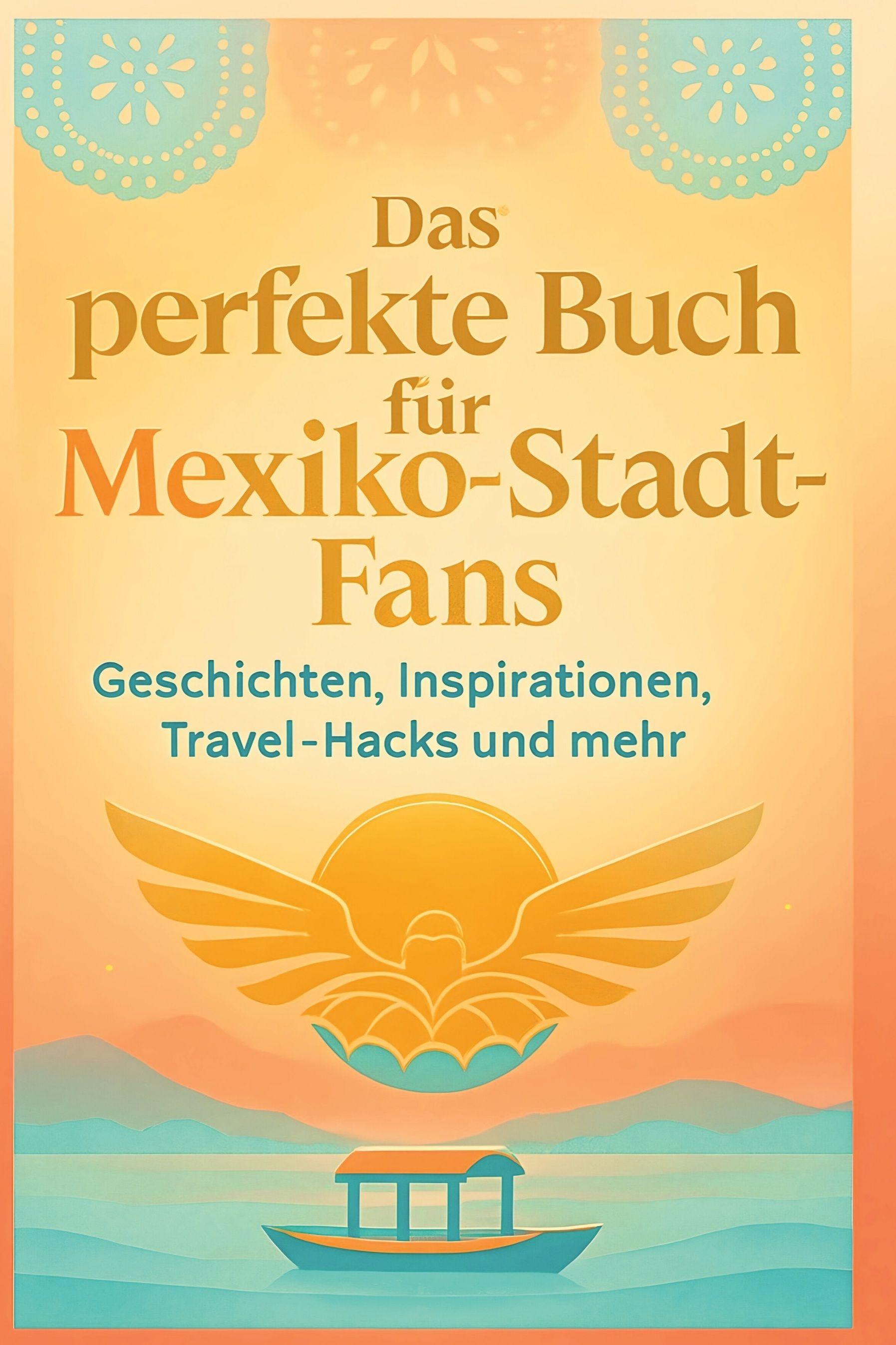 Vorderes Coverbild Das perfekte Buch für Mexiko-Stadt-Fans