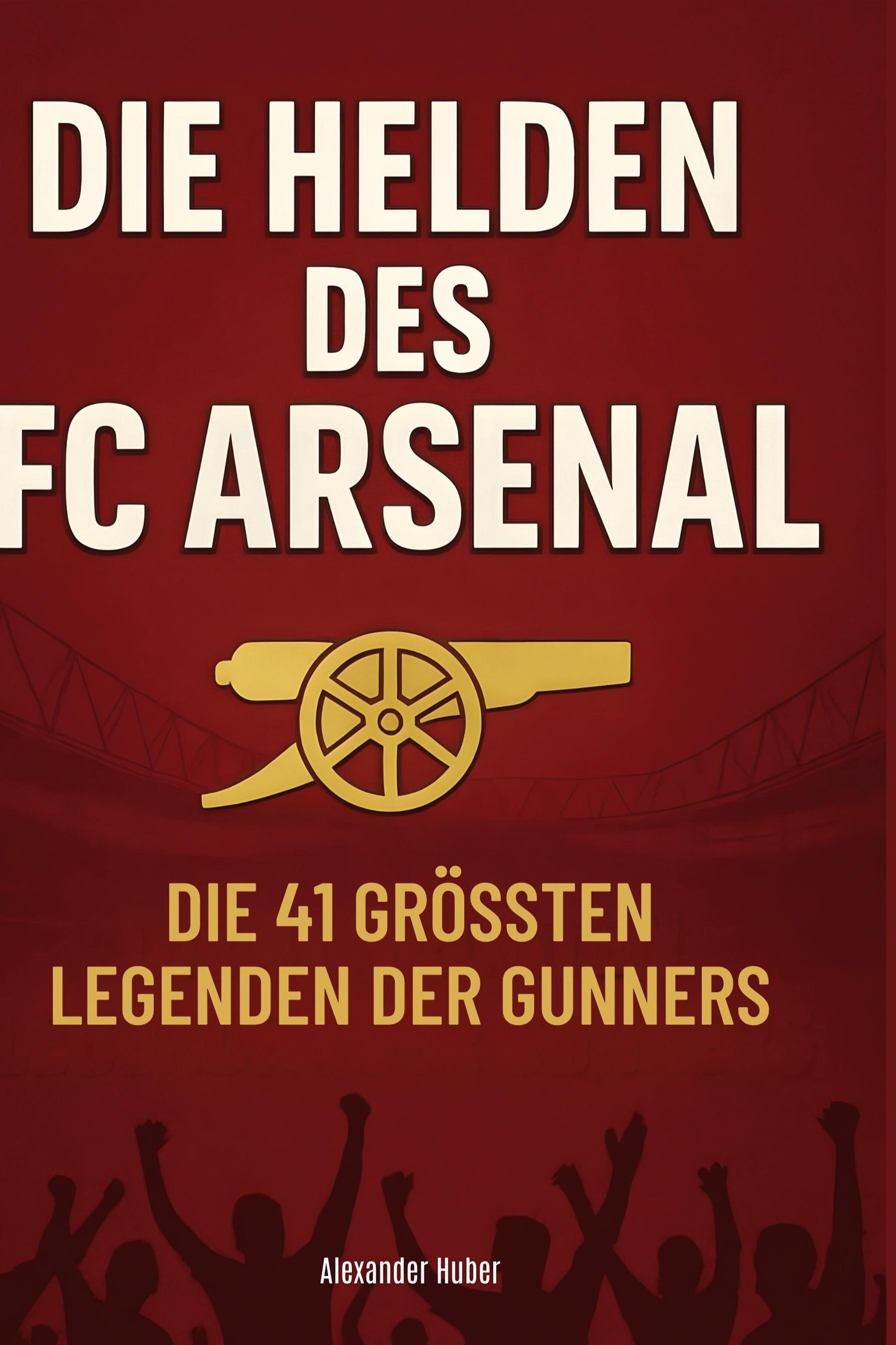 Vorderes Coverbild Die Helden des FC Arsenal