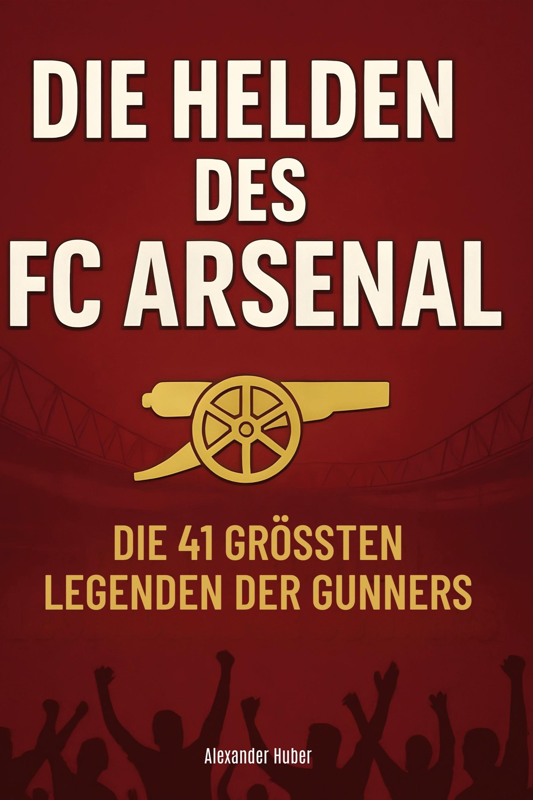 Vorderes Coverbild Die Helden des FC Arsenal
