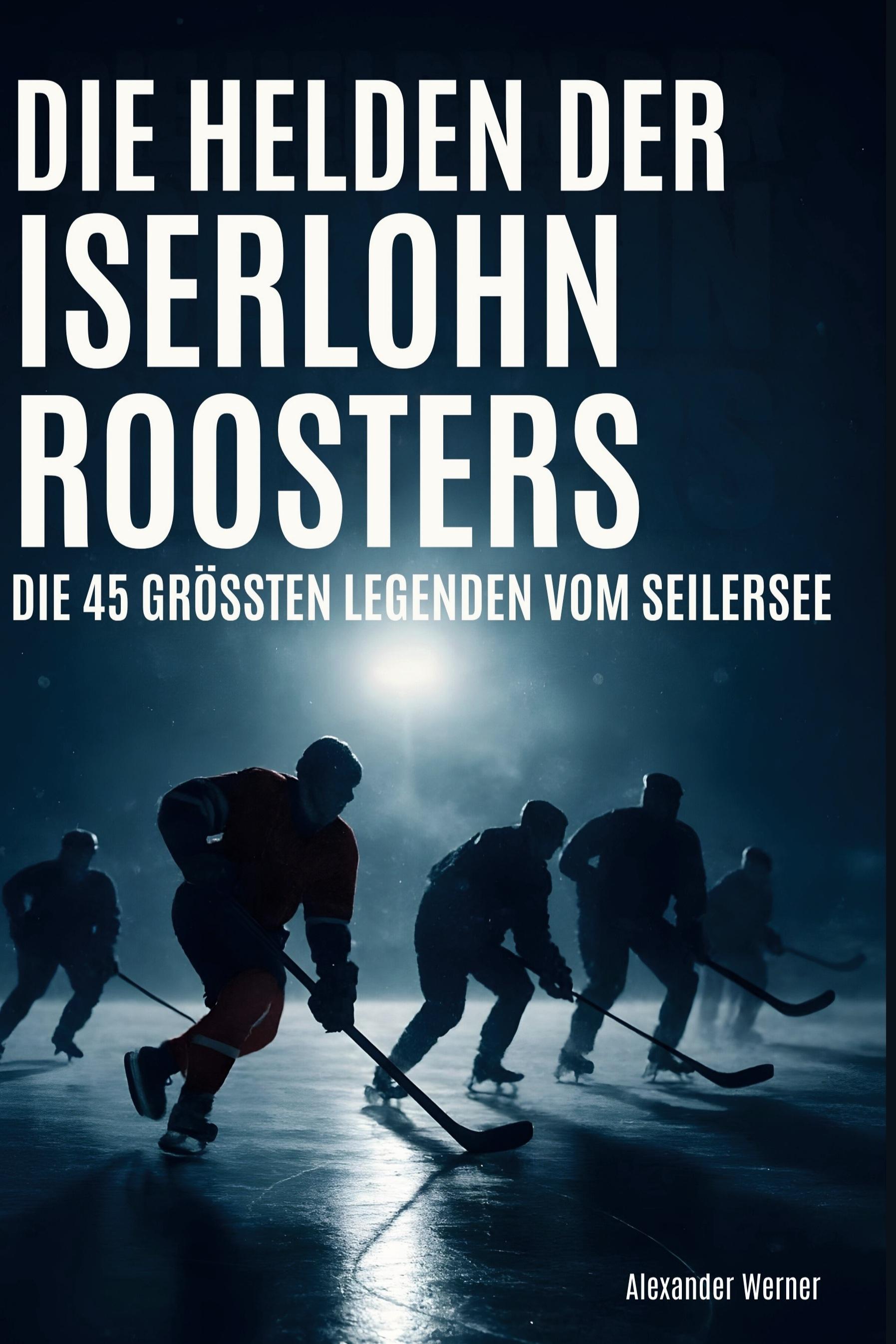 Vorderes Coverbild Die Helden der Iserlohn Roosters