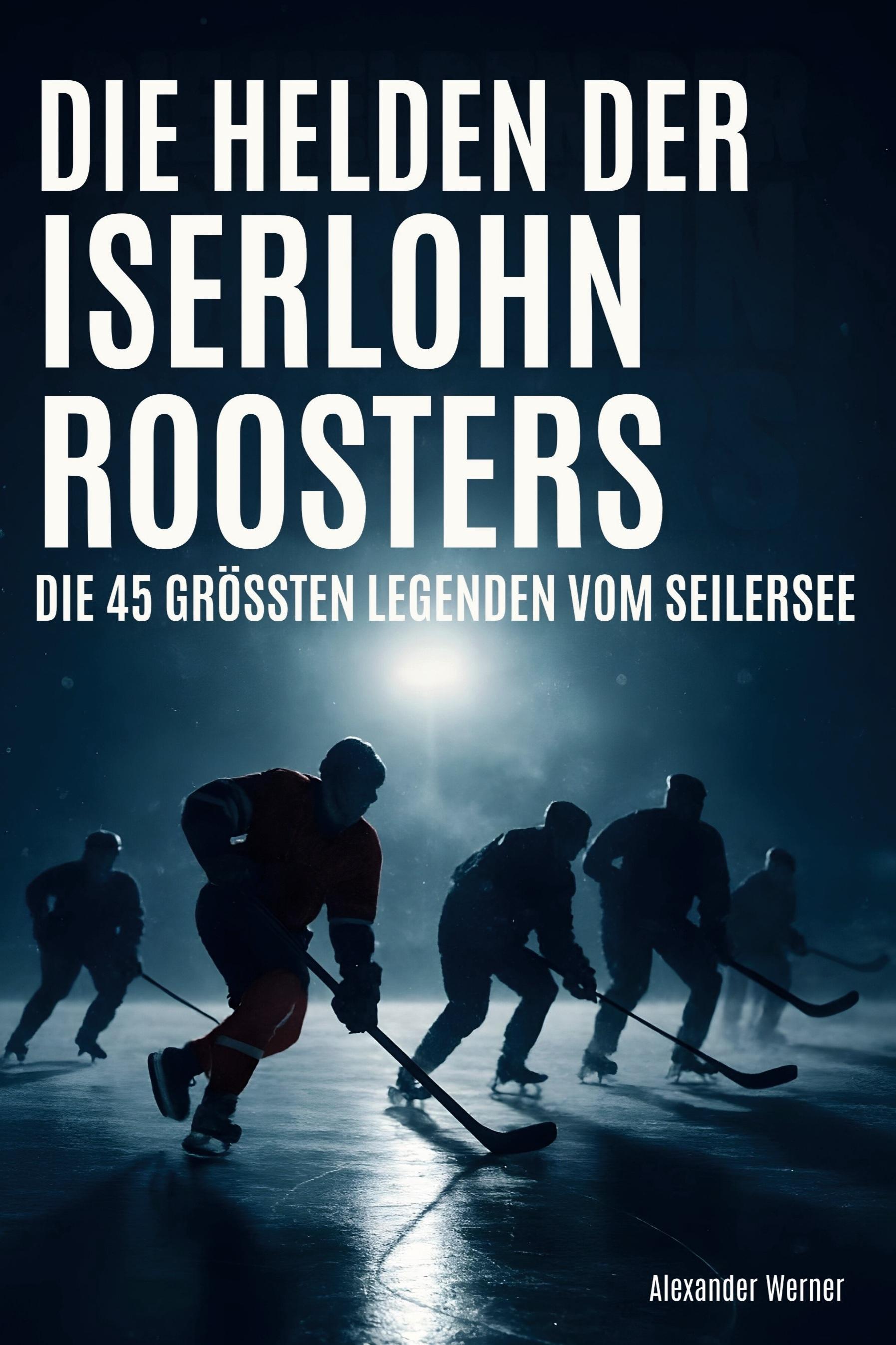 Vorderes Coverbild Die Helden der Iserlohn Roosters