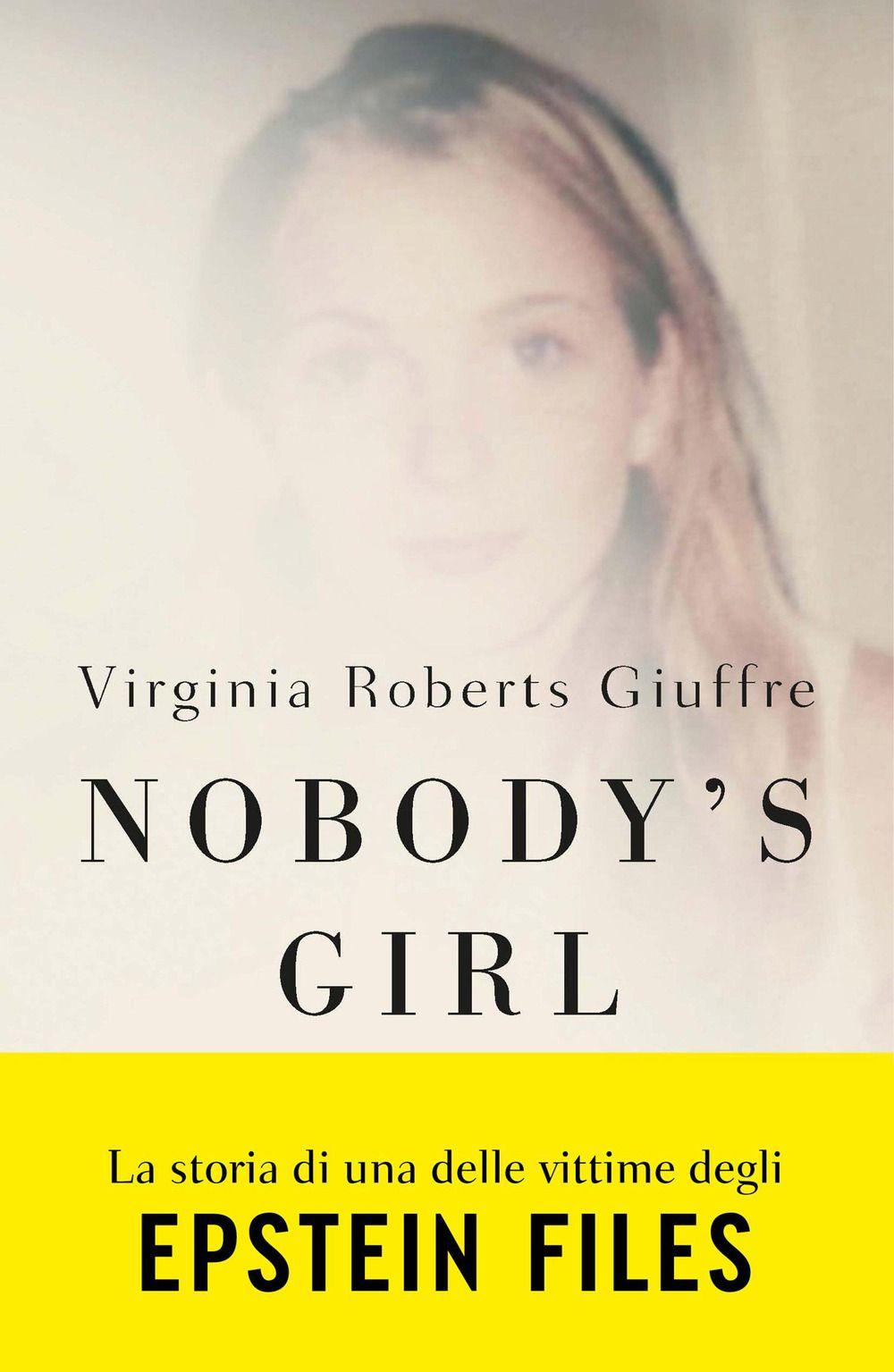 Vorderes Coverbild Nobody's girl. La mia storia di sopravvivenza in nome della giustizia. Il caso Epstein